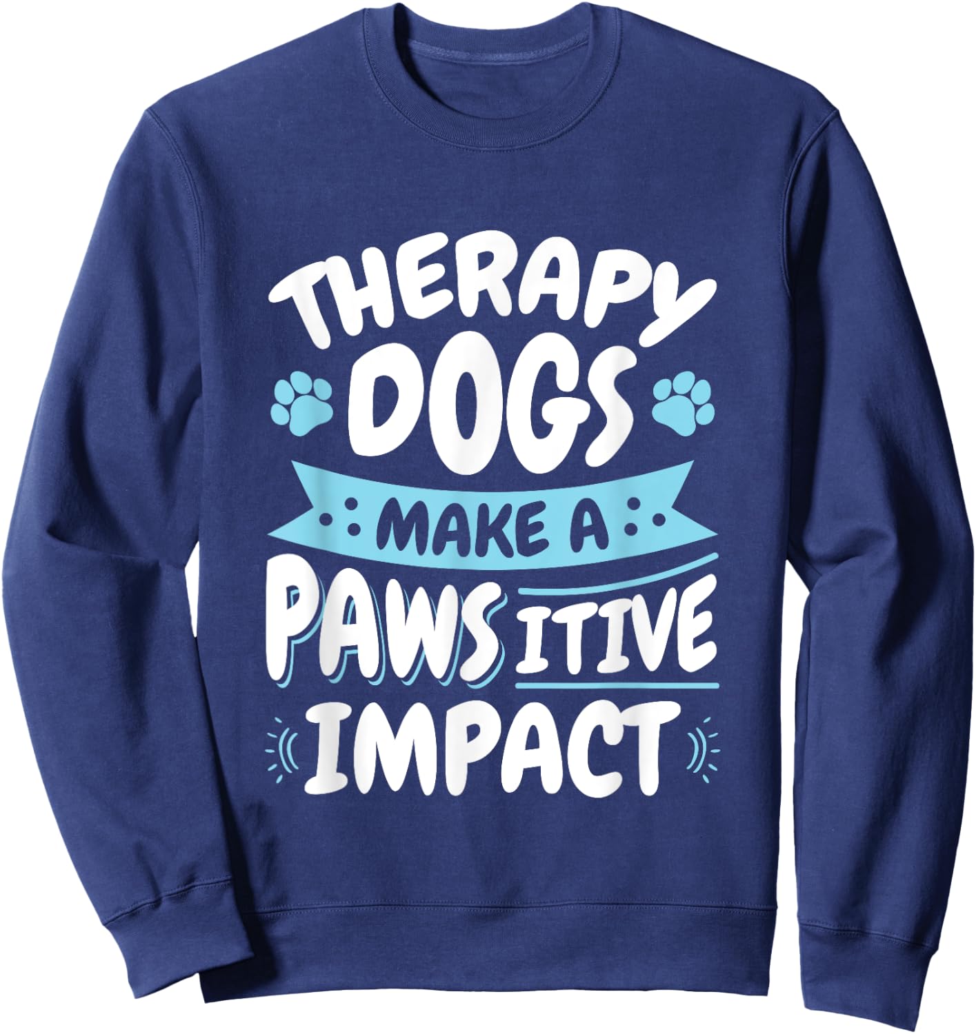 Therapy Dogs Pawsitive Impact Therapy Dog Handler Women Girls Kids Sweatshirt - Sweatshirt | Navy