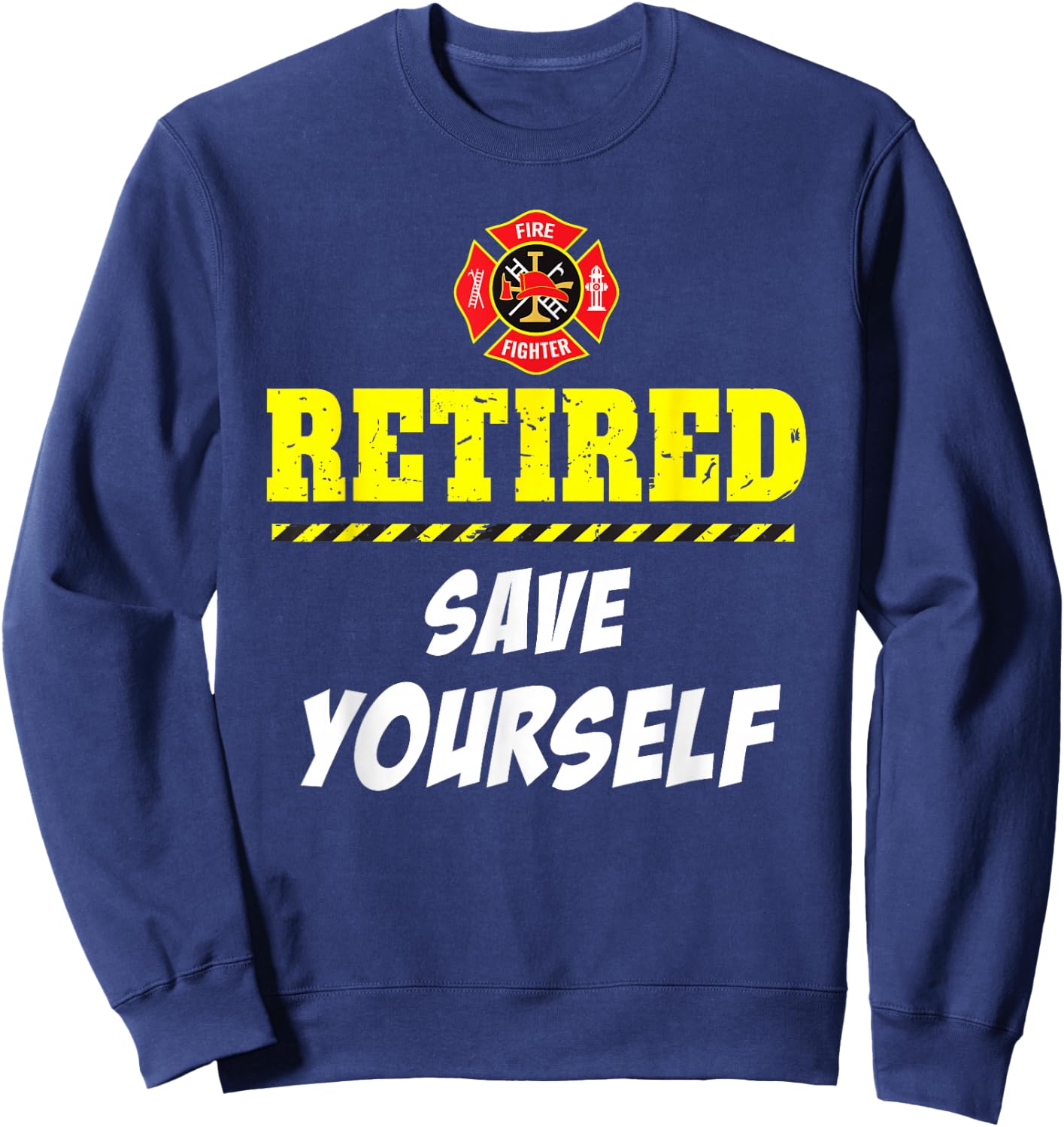 Firefighter Funny Retirement T Shirt Gifts & Women Sweatshirt - Sweatshirt | Navy