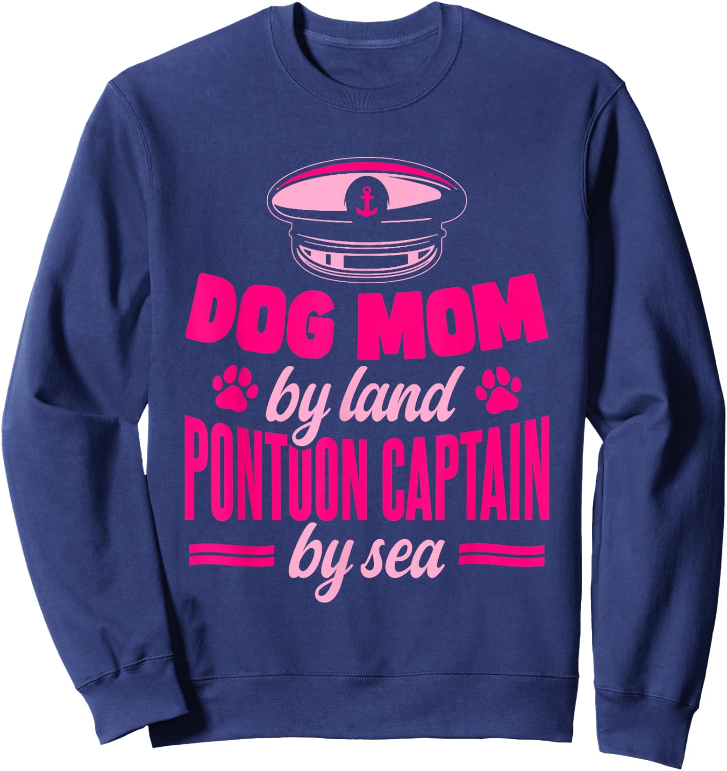 Pontoon Dog Dog Mom By Land Pontoon Captain By Sea Sweatshirt - Sweatshirt | Navy