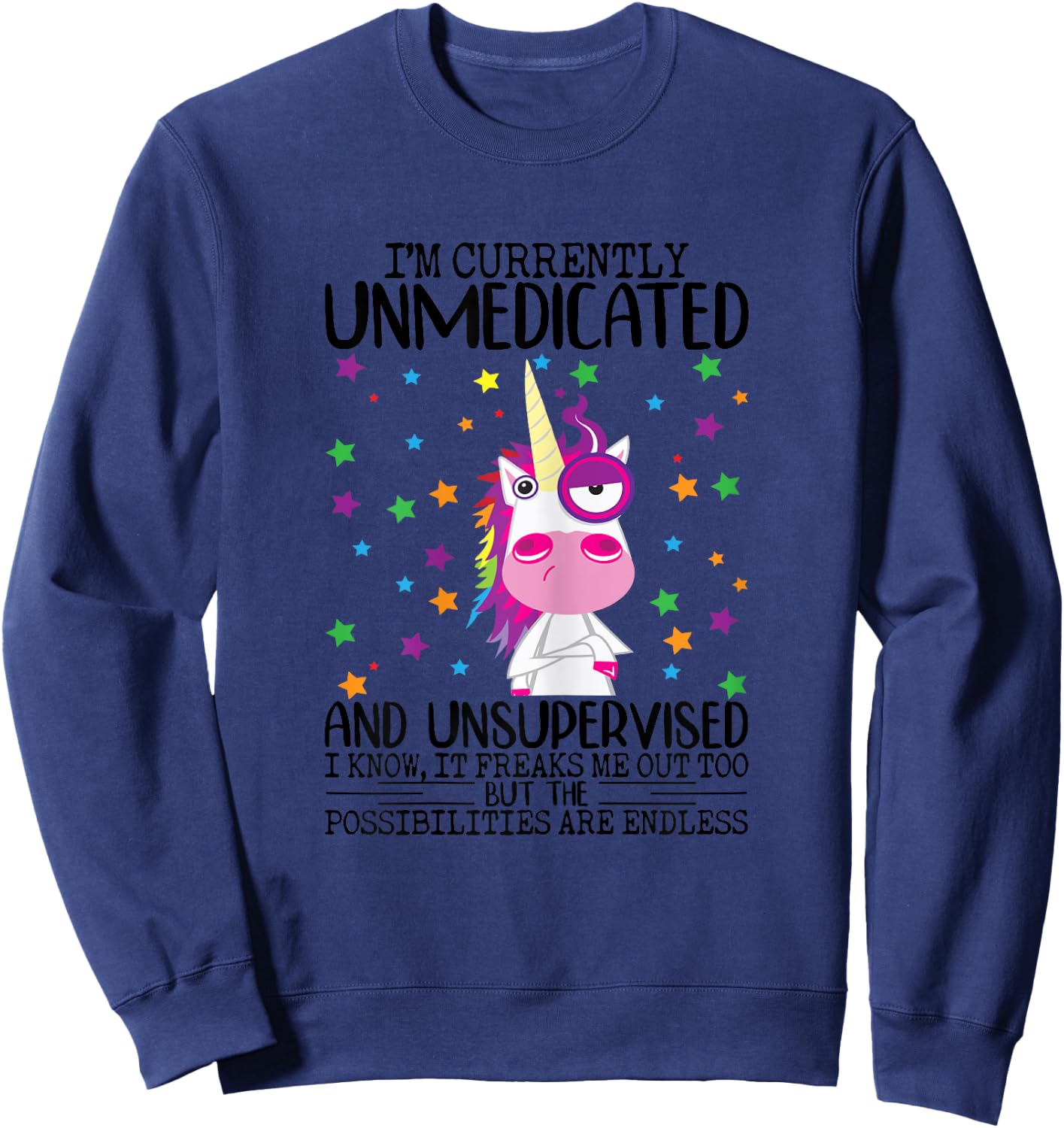 I'm Currently Unmedicated And Unsupervised Unicorn Lady Sweatshirt - Sweatshirt | Navy