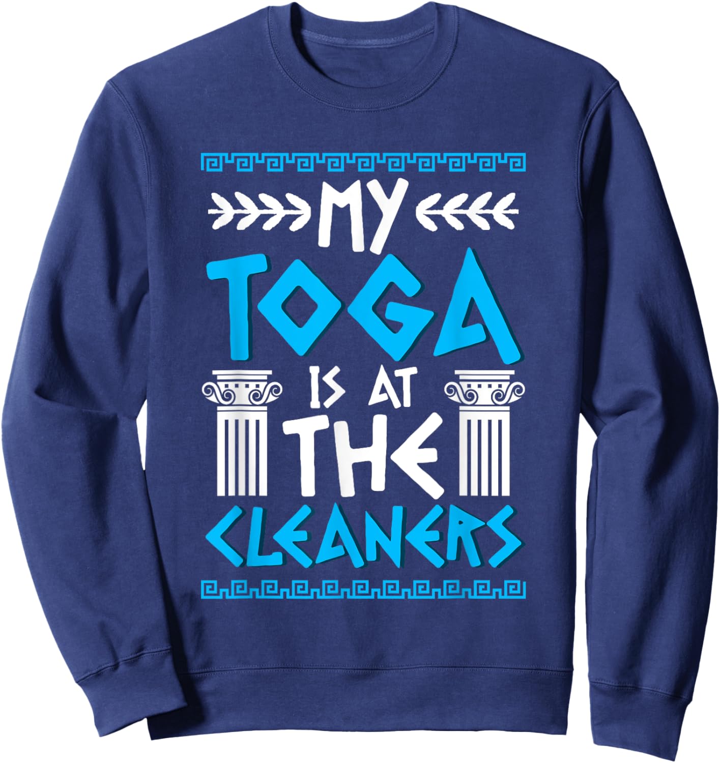 My toga is at The Cleaners Sweatshirt - Sweatshirt | Navy