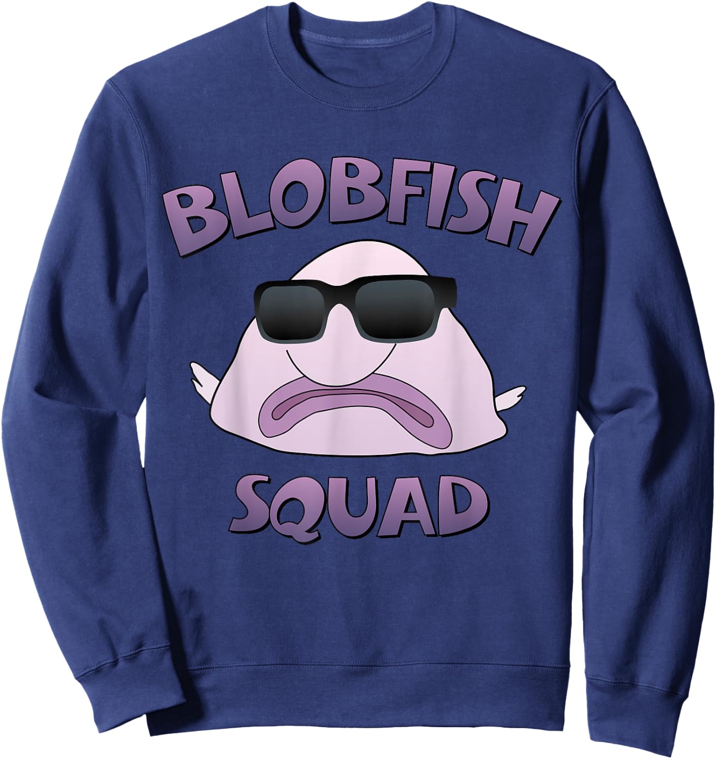 BLOBFISH SQUAD SUNGLASSES , Funny Blob Fish Shirt Sweatshirt - Sweatshirt | Navy