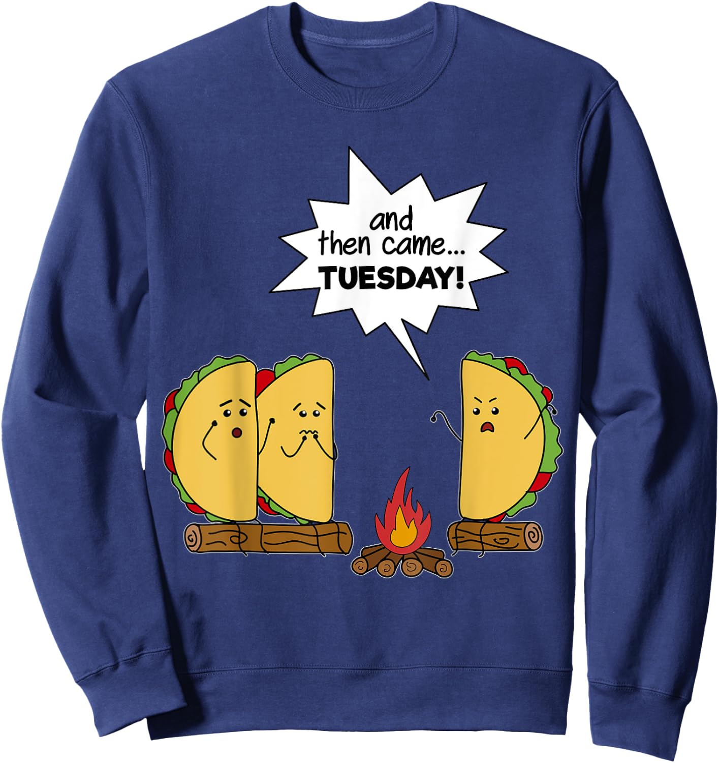 And Then Came Tuesday - Taco Scary Story Funny Sweatshirt - Sweatshirt | Navy