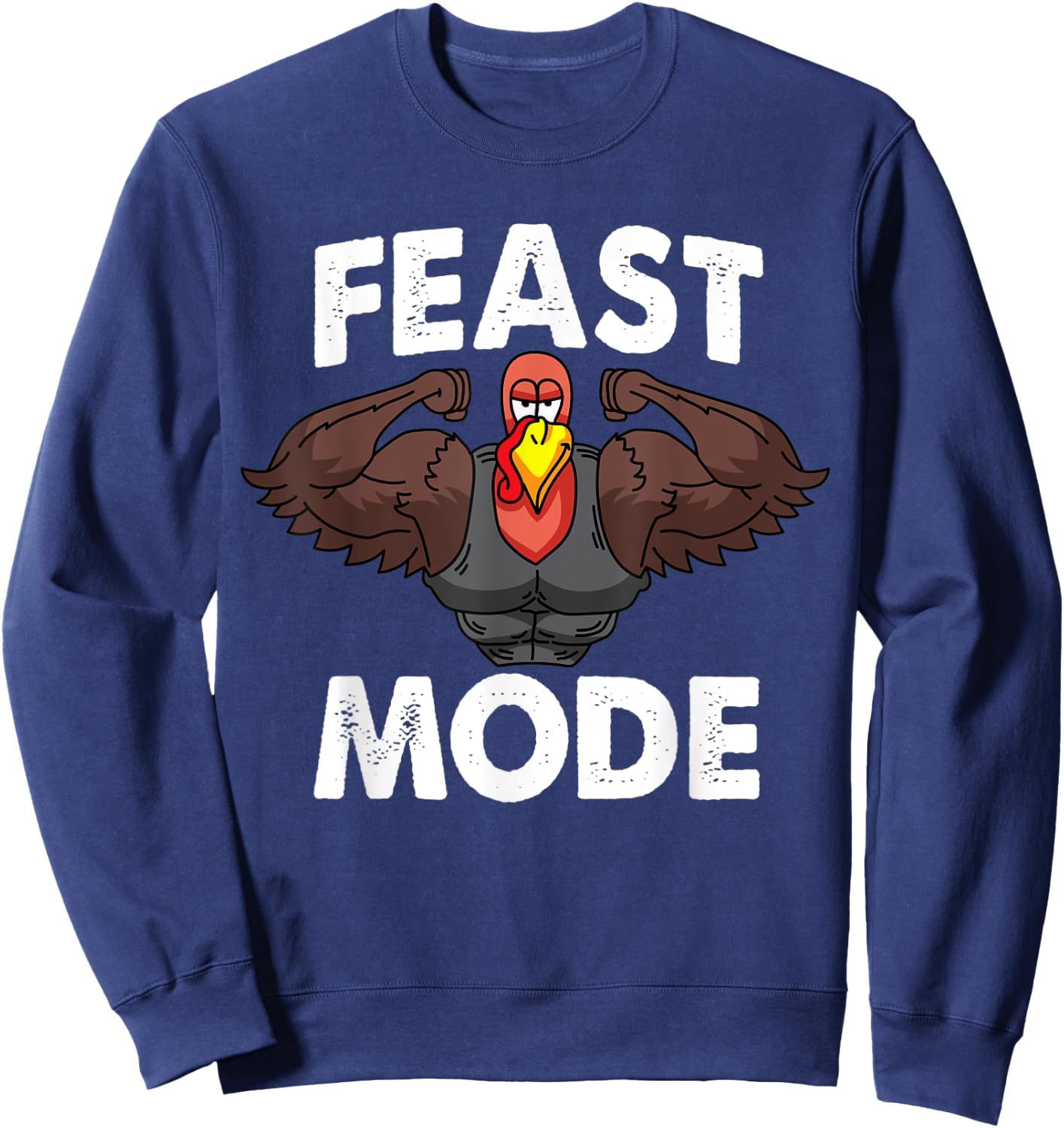 Feast Mode On Turkey Muscle Thanksgiving Family Dinner Sweatshirt - Sweatshirt | Navy