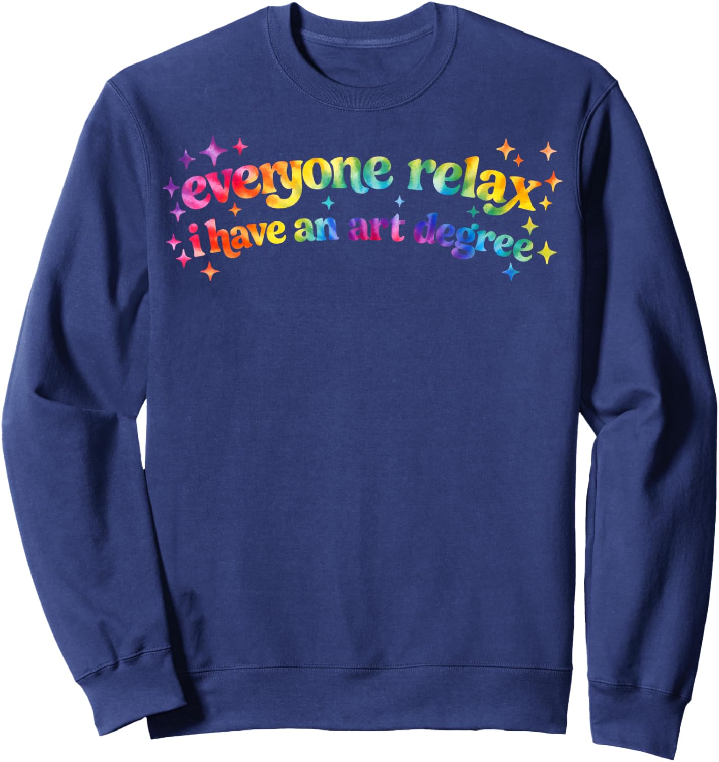 Retro Groovy Funny Everyone Relax I Have an Art Degree Sweatshirt - Sweatshirt | Navy