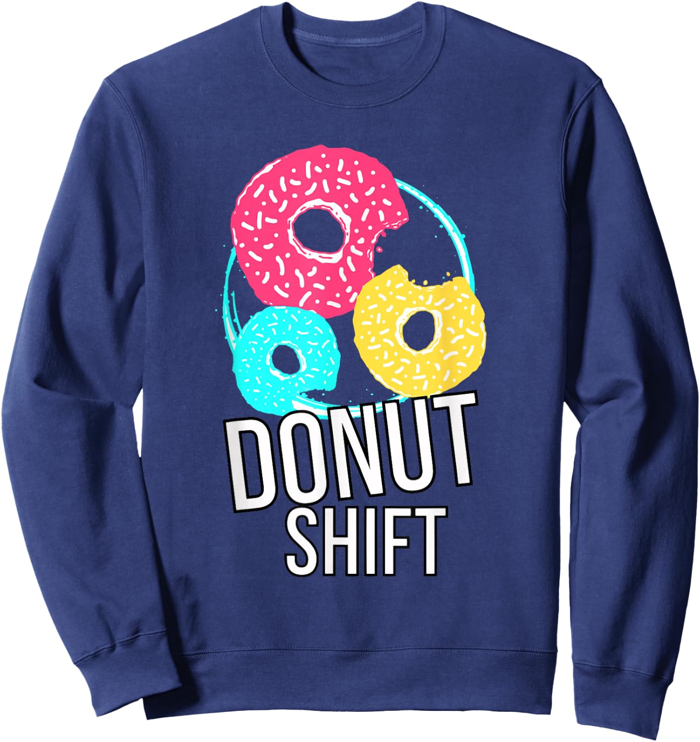 Donut Shift For MTTF Associates Doughnut Schedule Sweatshirt - Sweatshirt | Navy