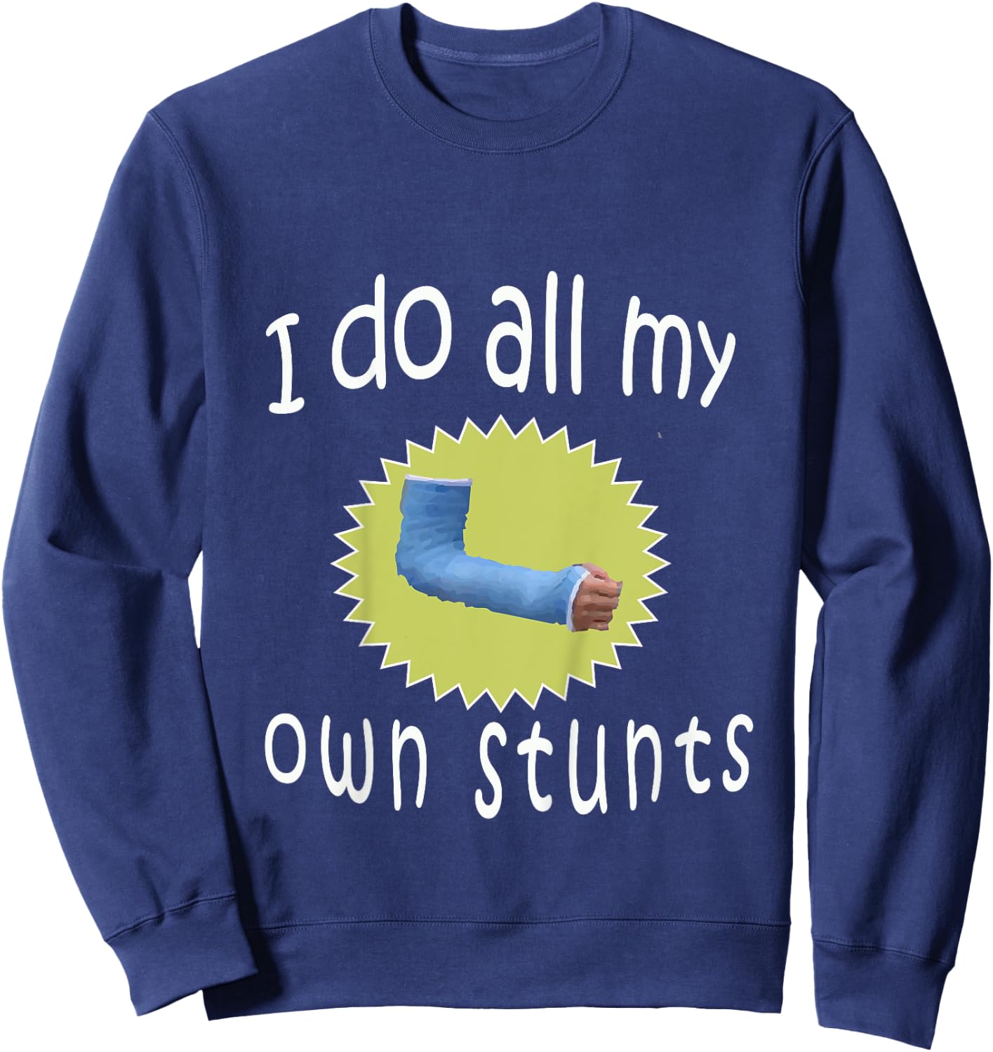 Kids Top Best Boys Broken Arm I Do All My Own Stunts Gift Sweatshirt - Sweatshirt | Navy