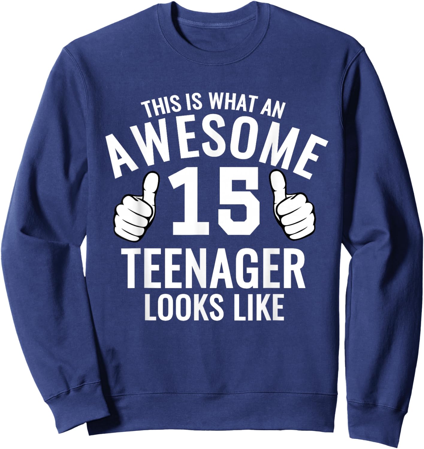 Awesome Teenager Funny 15th Birthday 15 Yrs Old Gift Sweatshirt - Sweatshirt | Navy