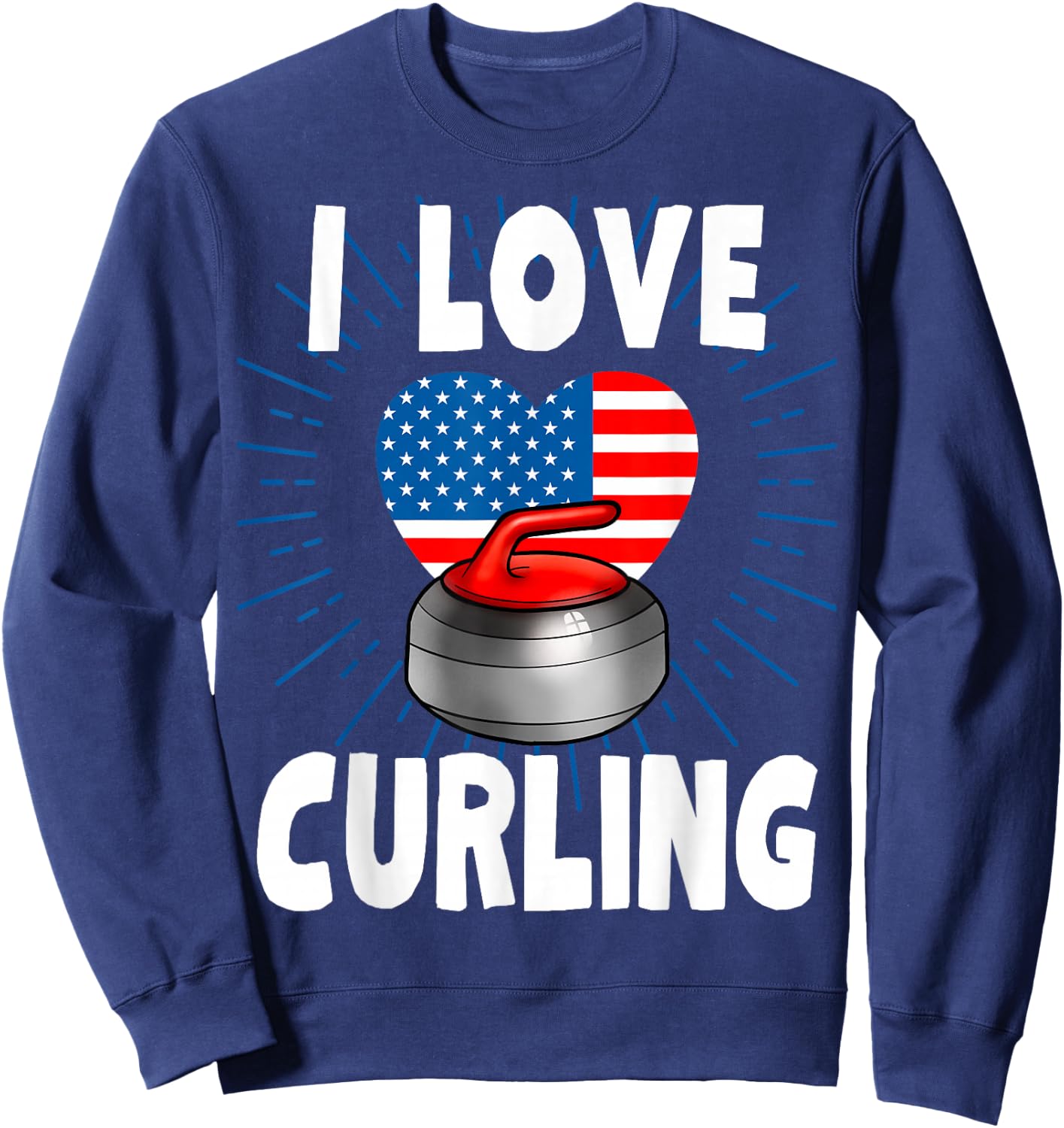 I Love Curling USA Flag 4th of July Winter Sports Man Woman Sweatshirt - Sweatshirt | Navy