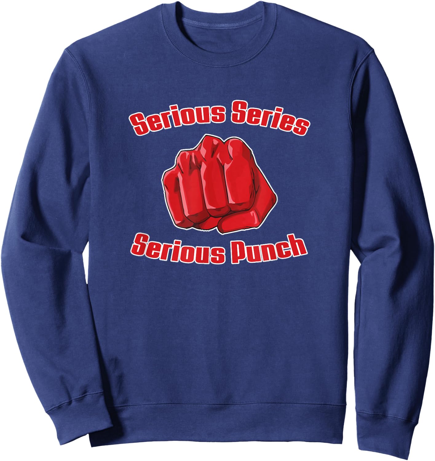 Serious Punch - Anime Manga Saying - Men Women Sweatshirt - Sweatshirt | Navy
