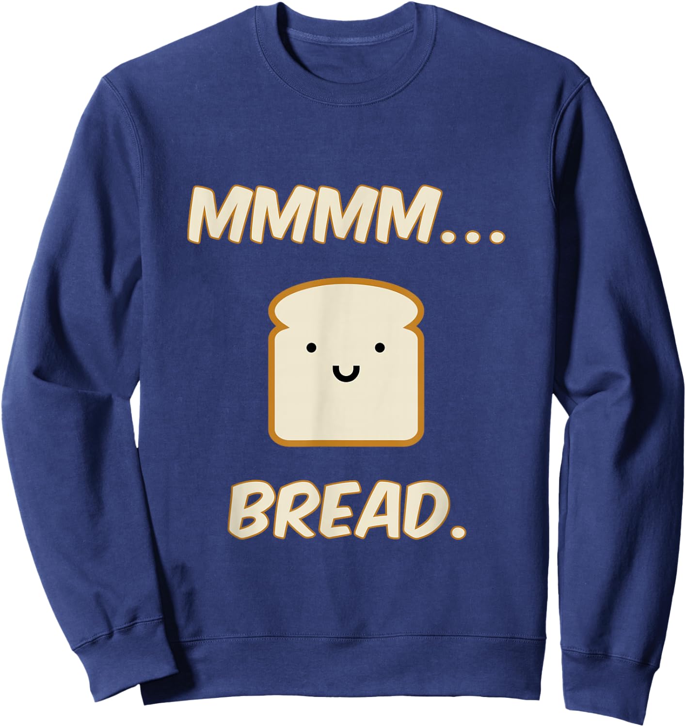 Funny Bread Lover Shirt - Adorable Kawaii Toast Lover Gift Sweatshirt - Sweatshirt | Navy