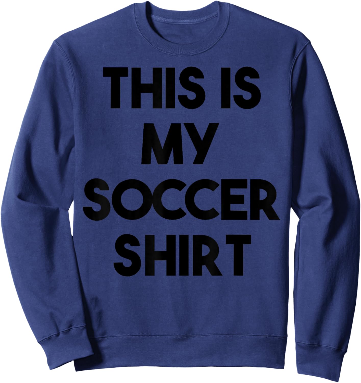 Soccer Funny - This is My Soccer Sweatshirt - Sweatshirt | Navy