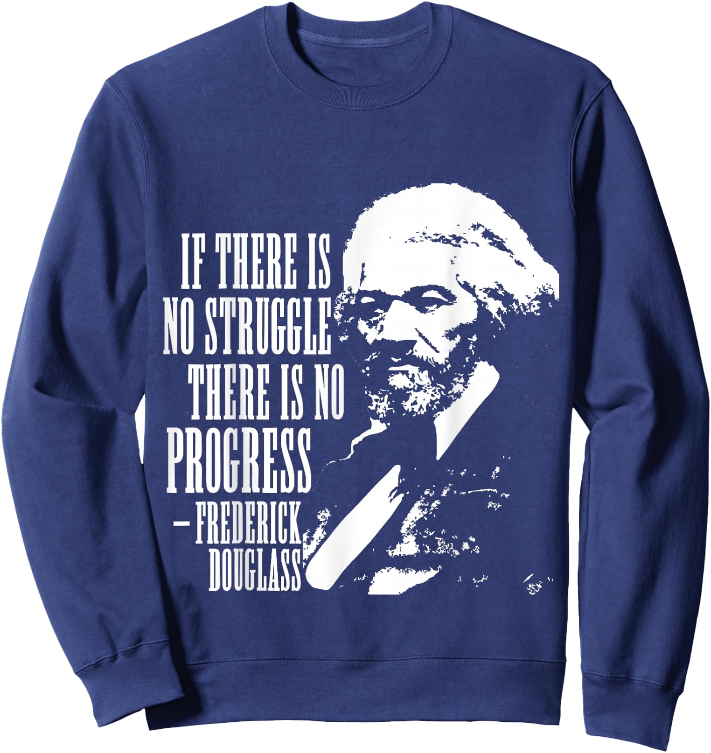 Frederick Douglass Quote Black History Month Sweatshirt - Sweatshirt | Navy