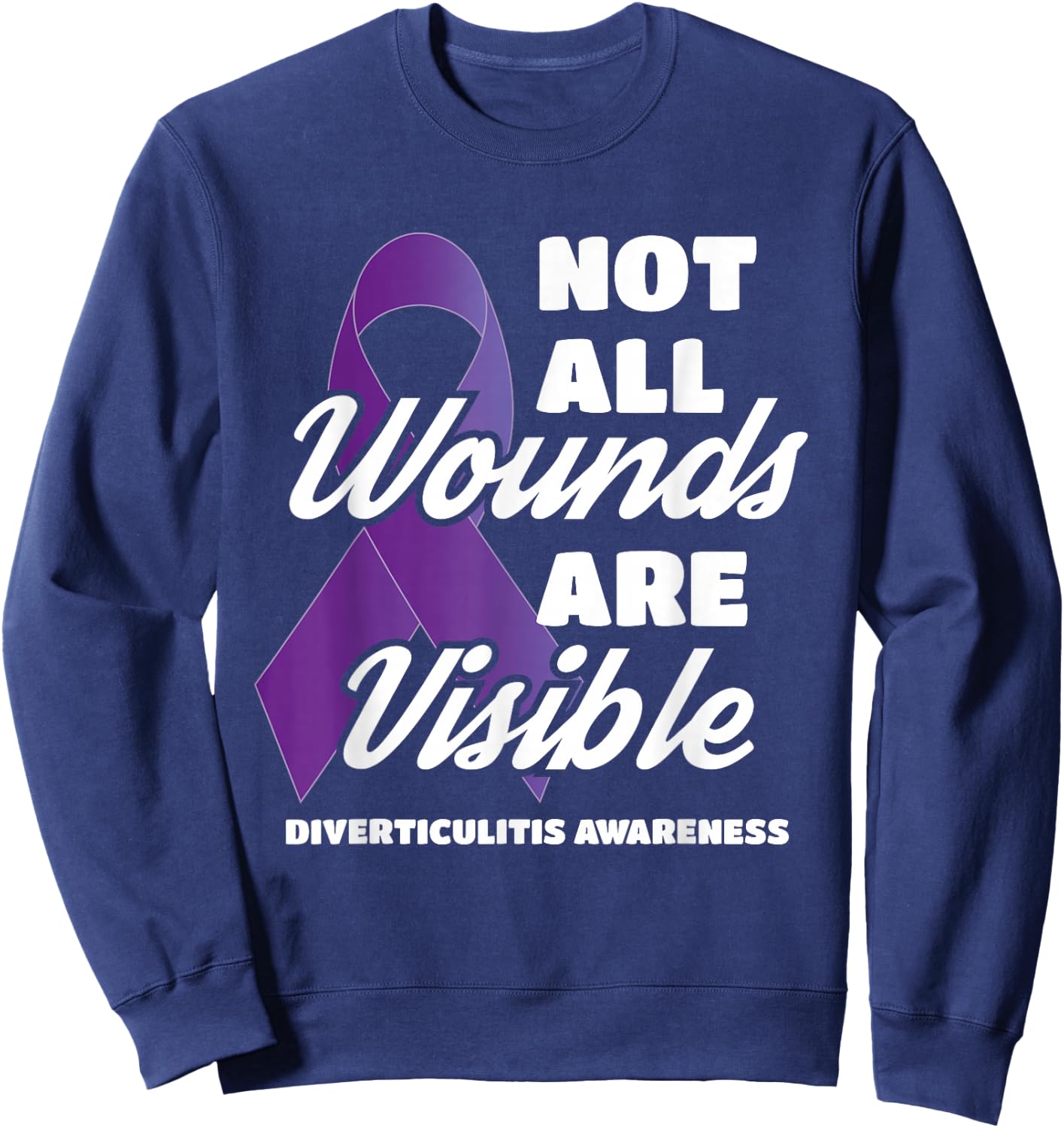 Diverticulitis Awareness Not All Wounds Are Visible Sweatshirt - Sweatshirt | Navy
