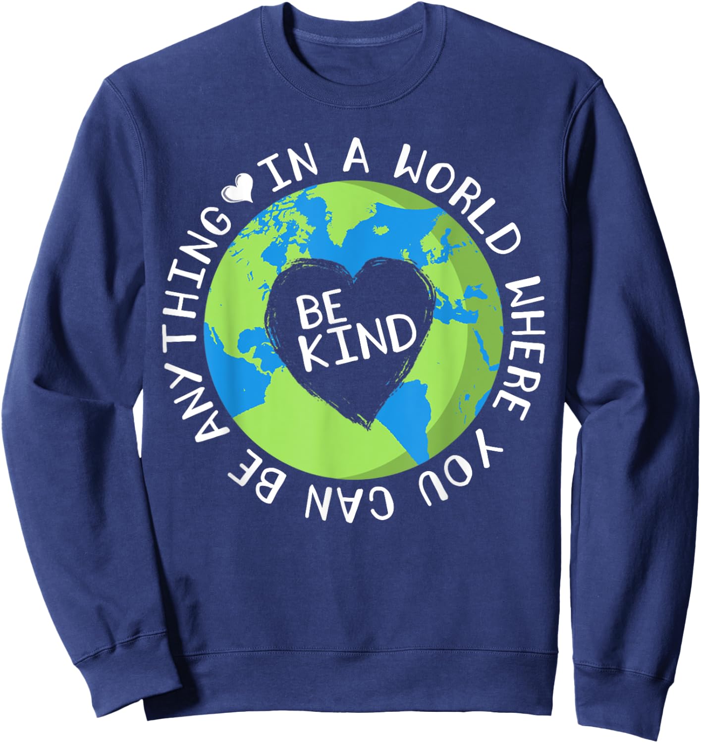 In a world where you can Be Anything Be Kind gifts Sweatshirt - Sweatshirt | Navy