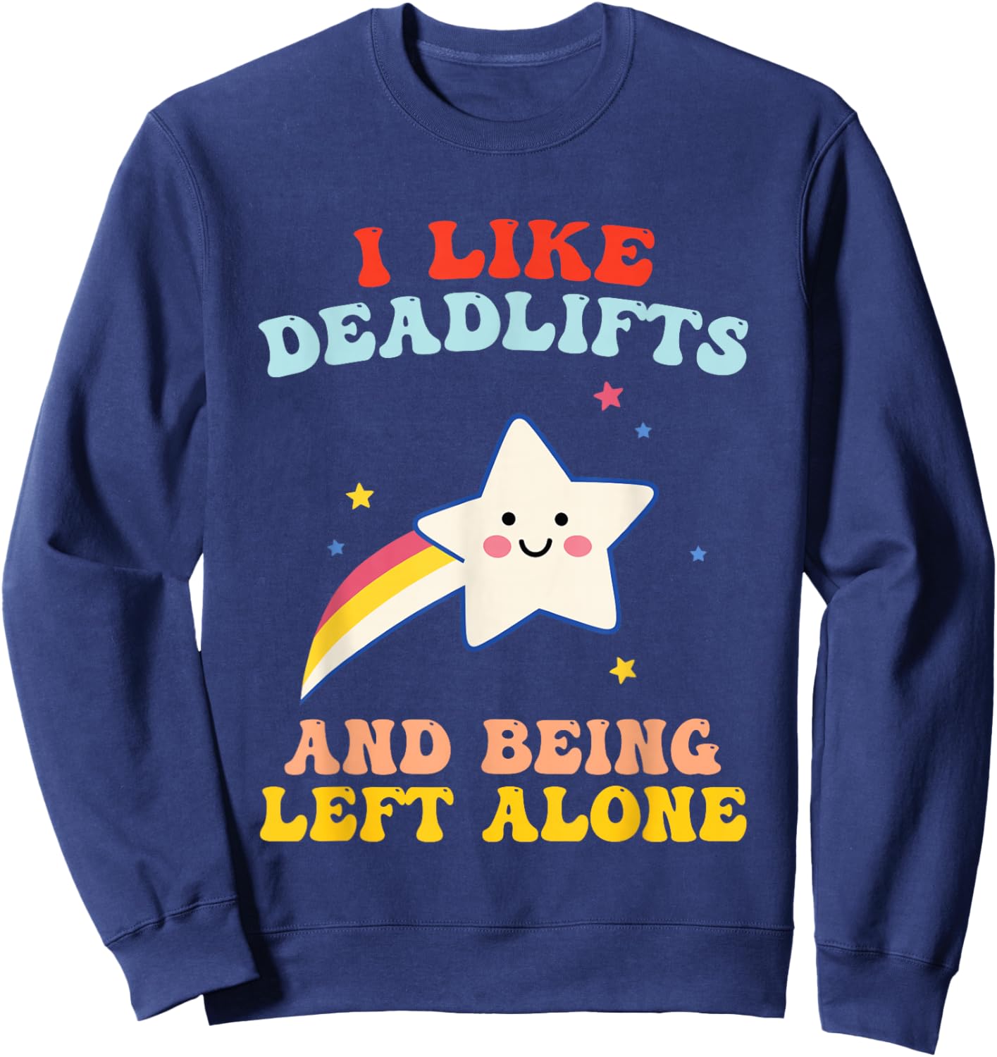 I Like Deadlifts, Left Alone, Gym, Introvert Sweatshirt - Sweatshirt | Navy