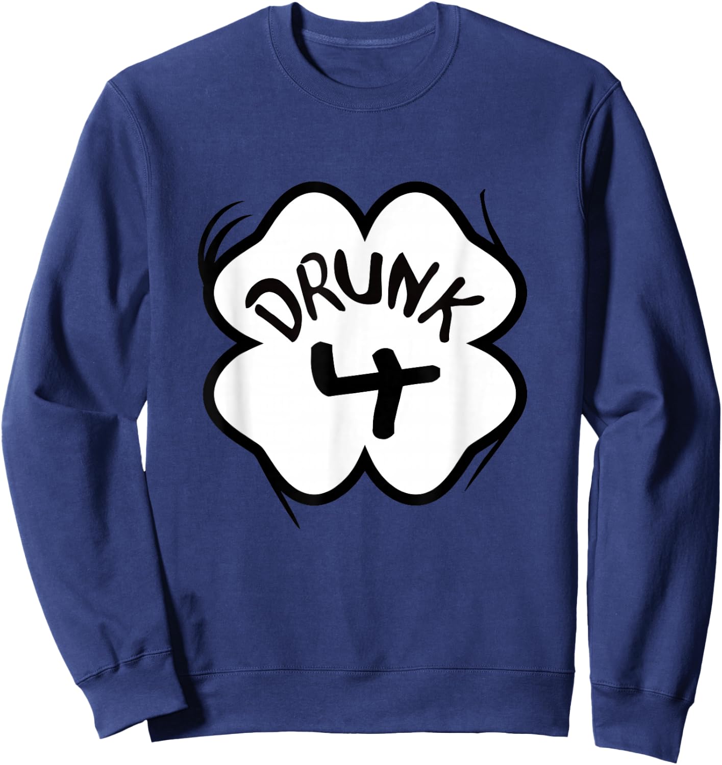 Drunk 4 St Patricks Day Parade Group Matching Gift Sweatshirt - Sweatshirt | Navy