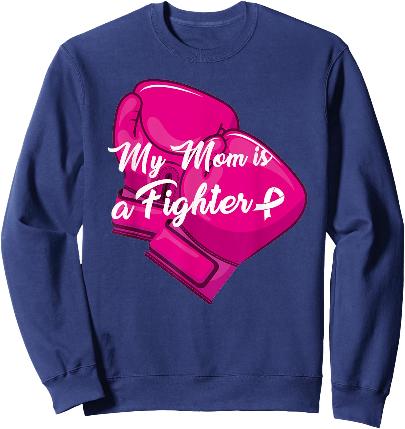 My Mom is A Fighter Family Matching Breast Cancer Awareness Sweatshirt - Sweatshirt | Navy