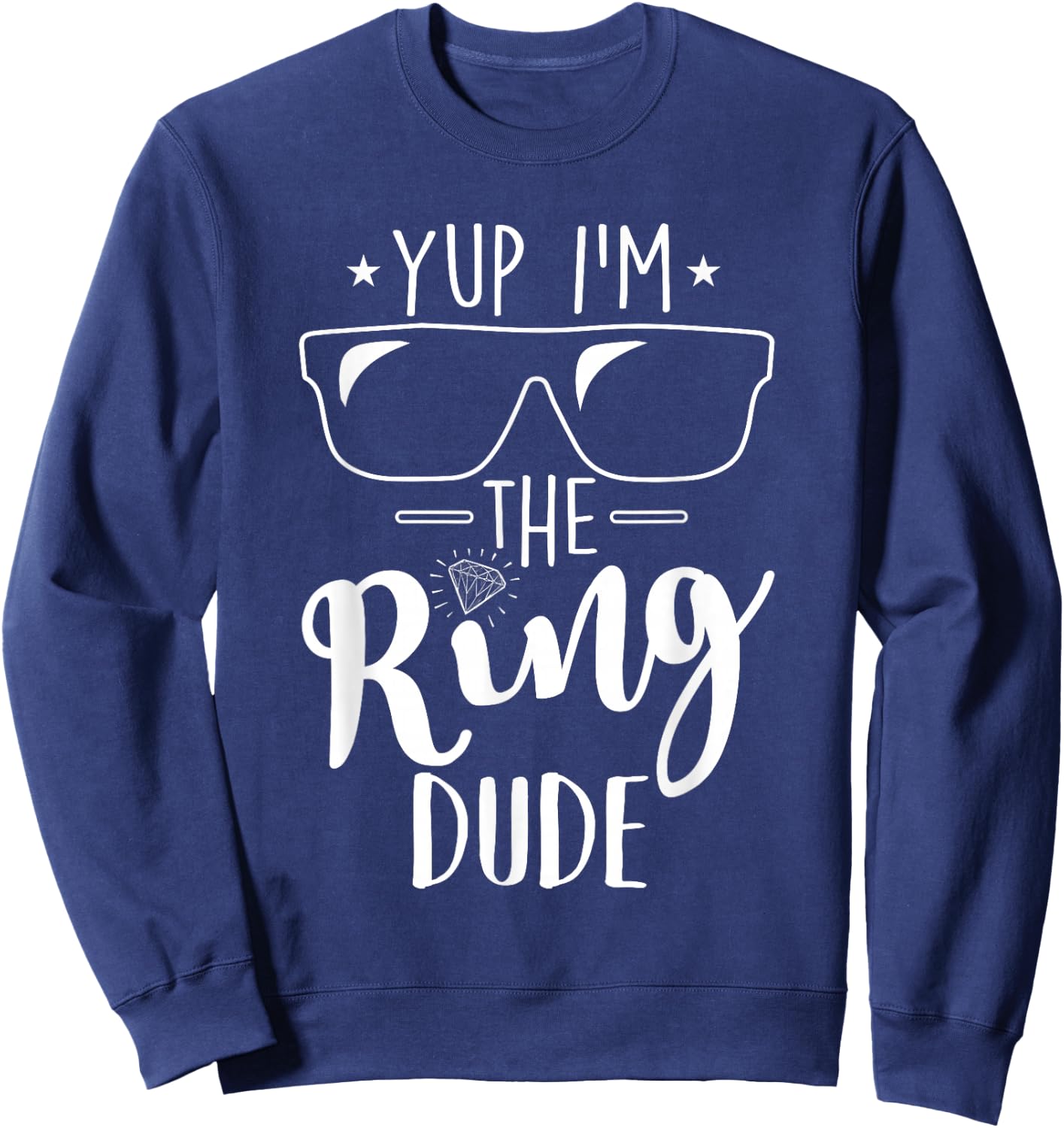 Yup I'm The Ring Dude Funny Ring Bearer Wedding Gift Small Sweatshirt - Sweatshirt | Navy