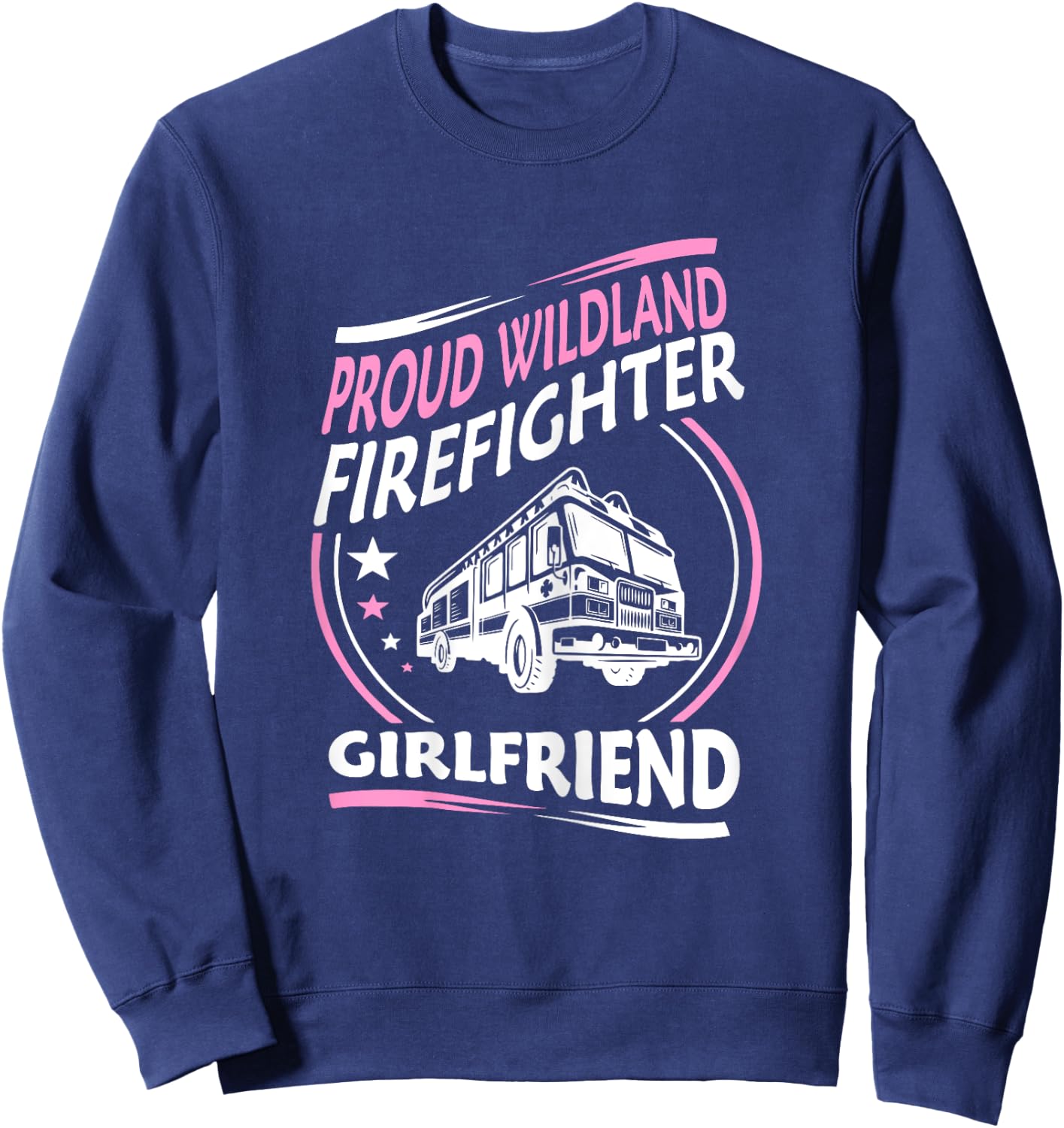 Proud Wildland Firefighter Girlfriend Gift Sweatshirt - Sweatshirt | Navy