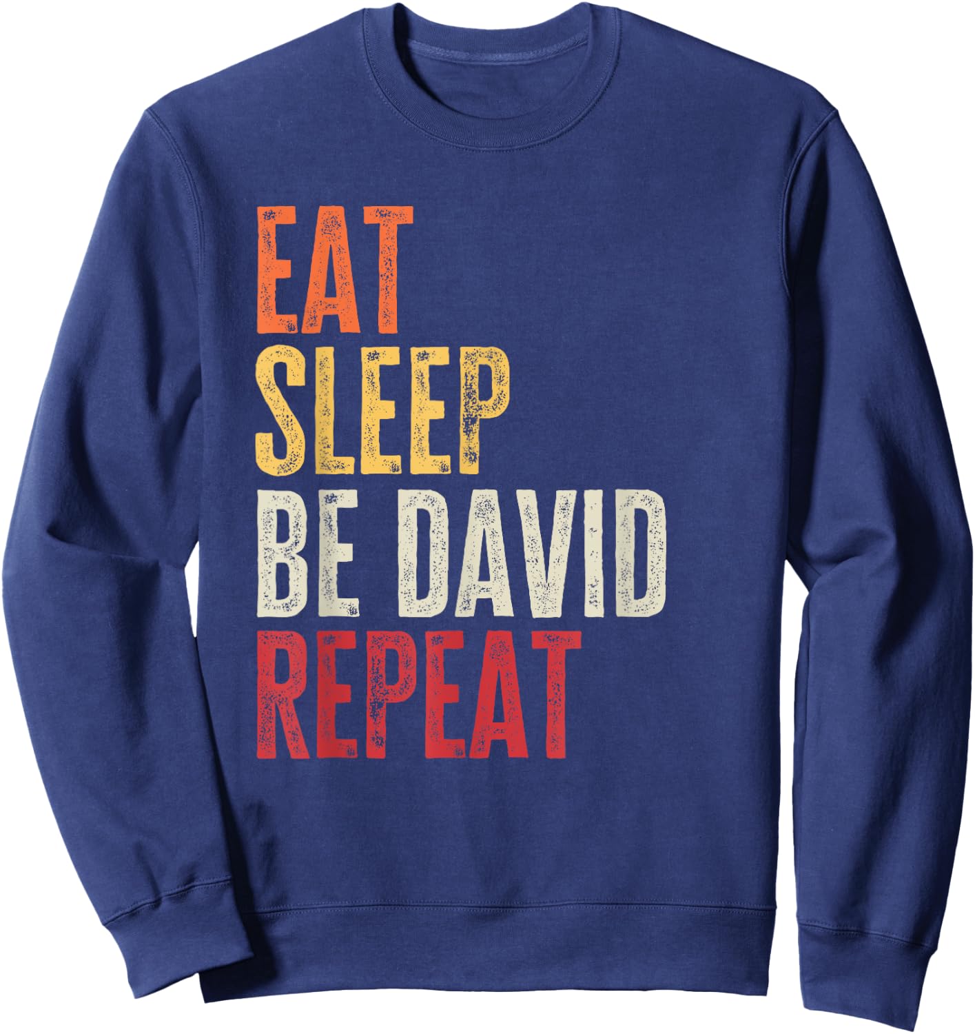 Personalized Name Funny Retro Eat Sleep Be David Sweatshirt - Sweatshirt | Navy