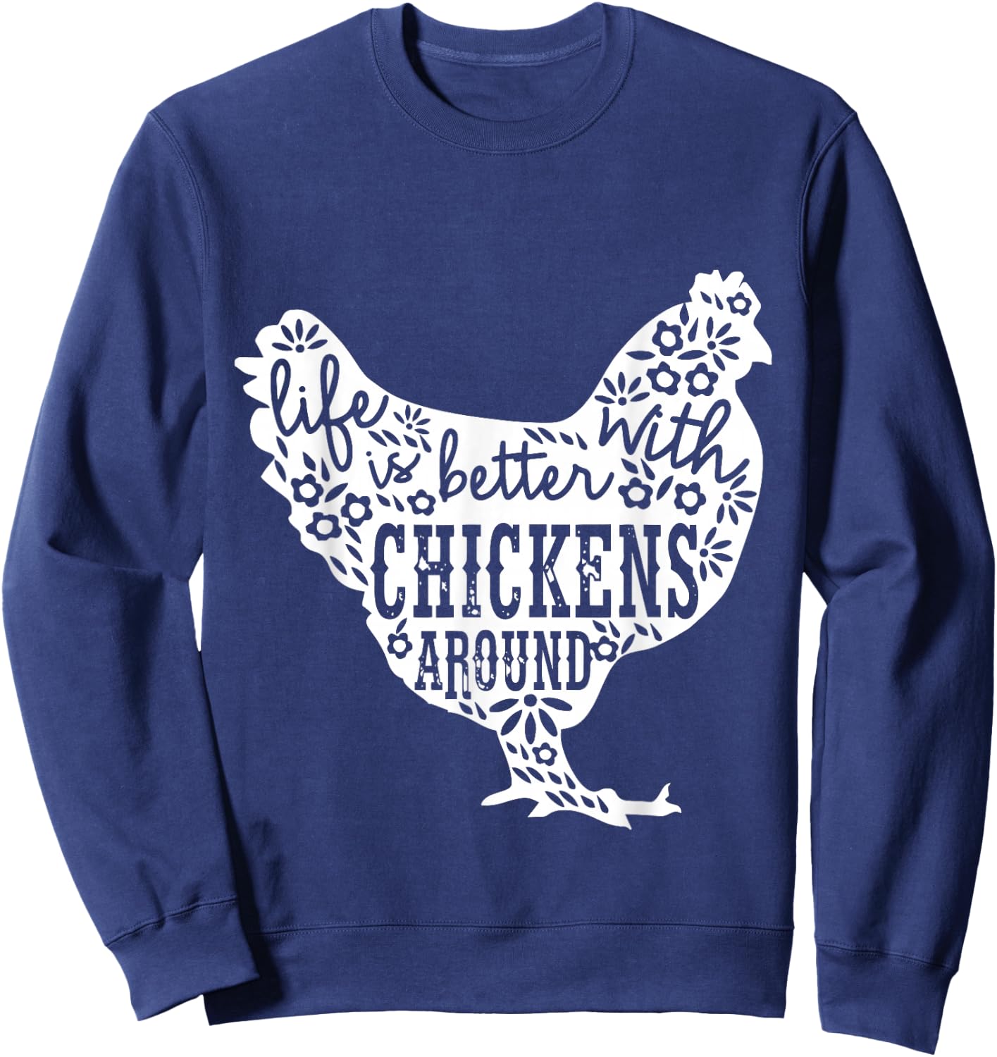 Life is Better With Chickens T Shirt Animal Pet Farmer Sweatshirt - Sweatshirt | Navy