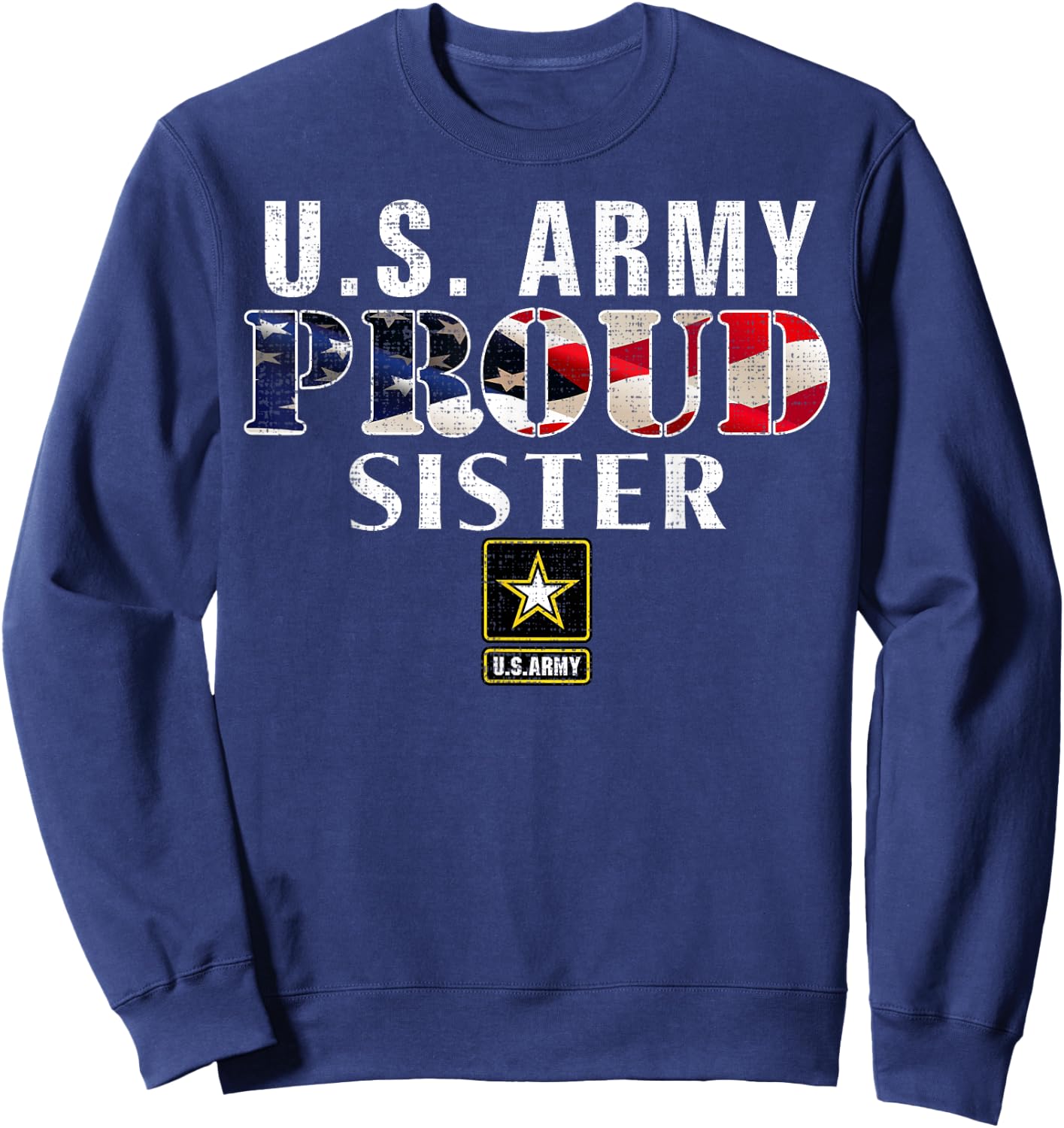 US Proud Army Sister With American Flag Military For Veteran Sweatshirt - Sweatshirt | Navy
