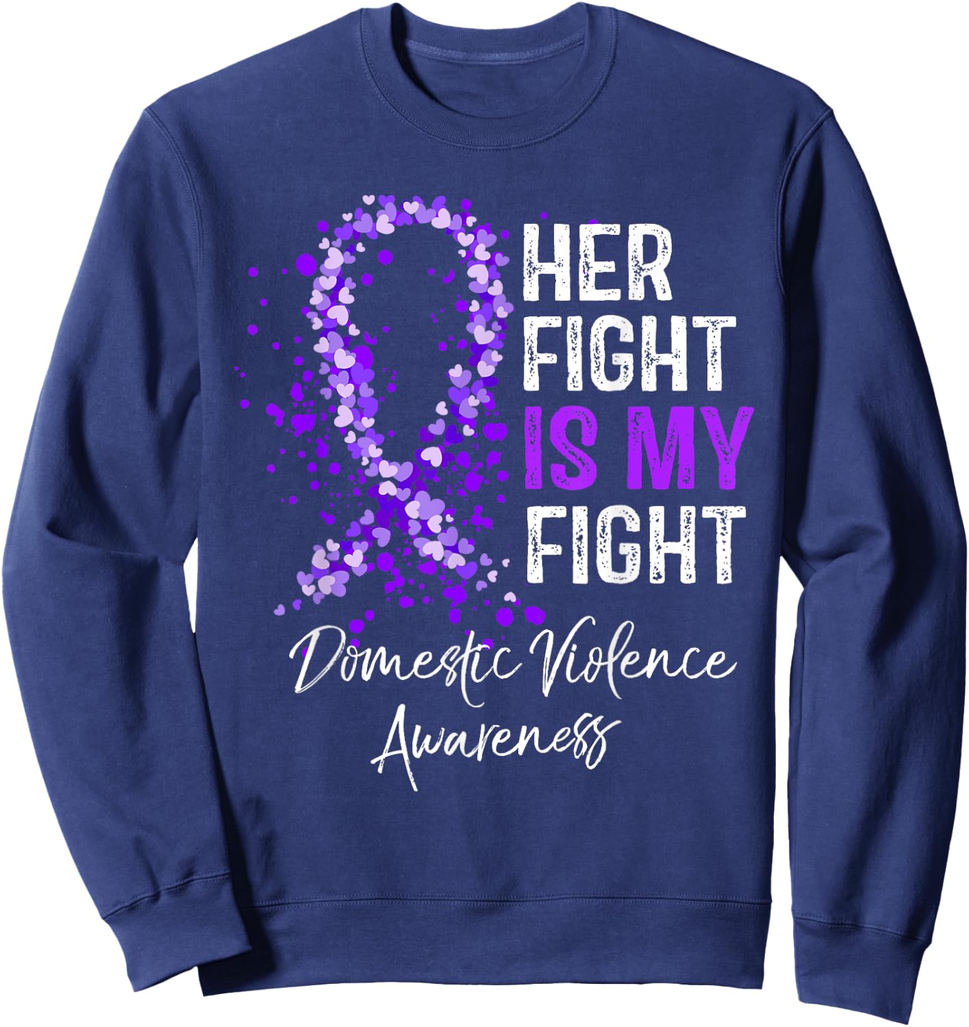 Her Fight Is My Fight Domestic Violence Awareness Support Sweatshirt - Sweatshirt | Navy