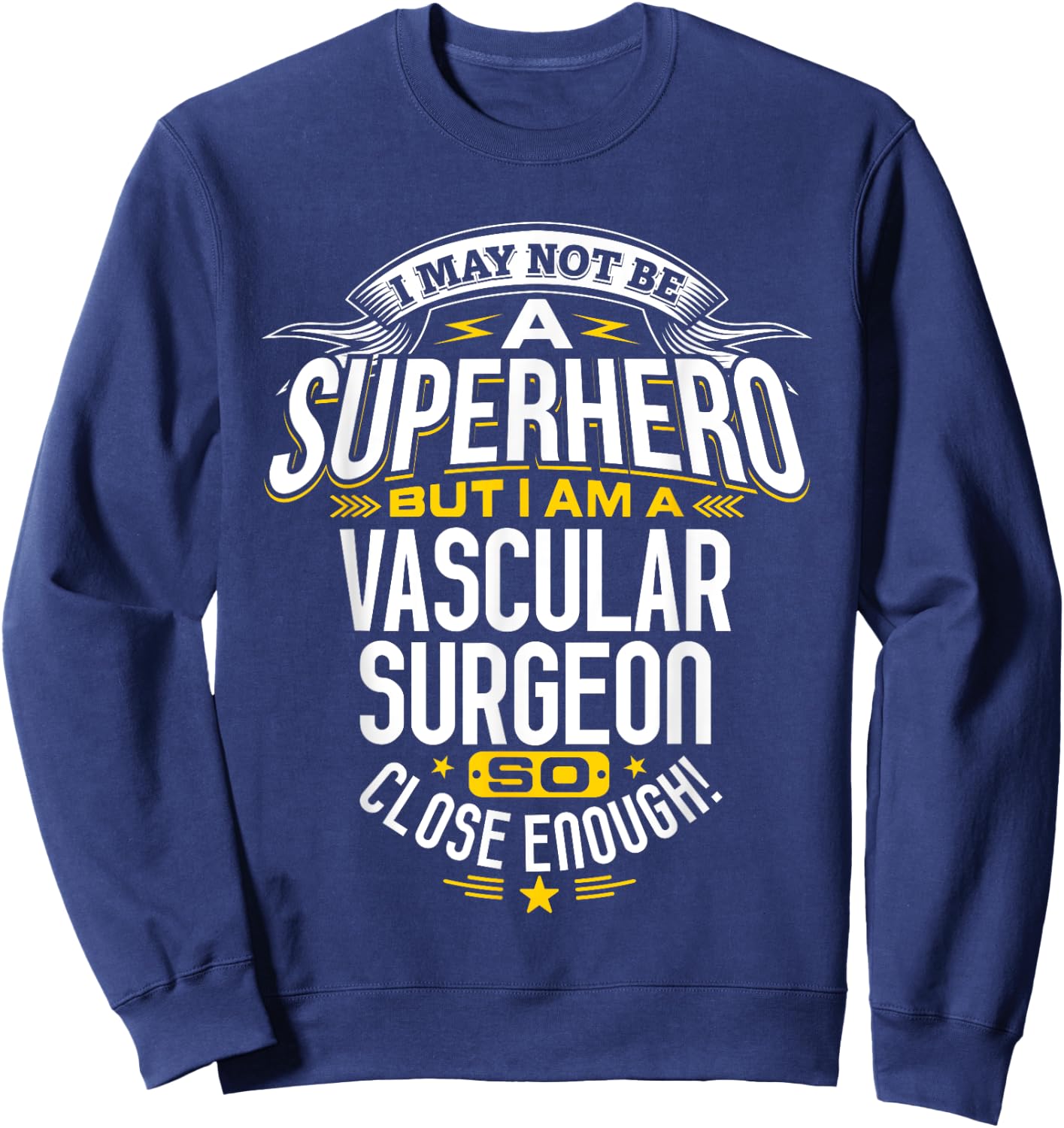 Vascular Surgeon T Shirt Superhero Gift Ideas For Doctor Sweatshirt - Sweatshirt | Navy