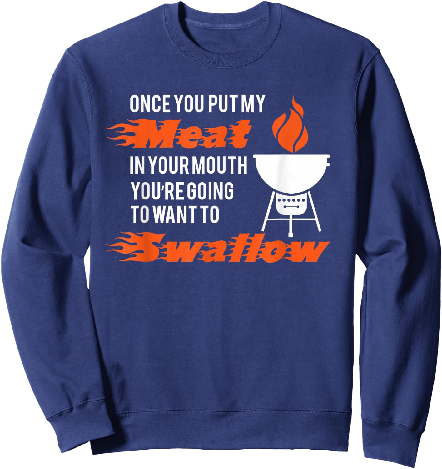 Sexual Grilling Meat T Shirt Sweatshirt - Sweatshirt | Navy