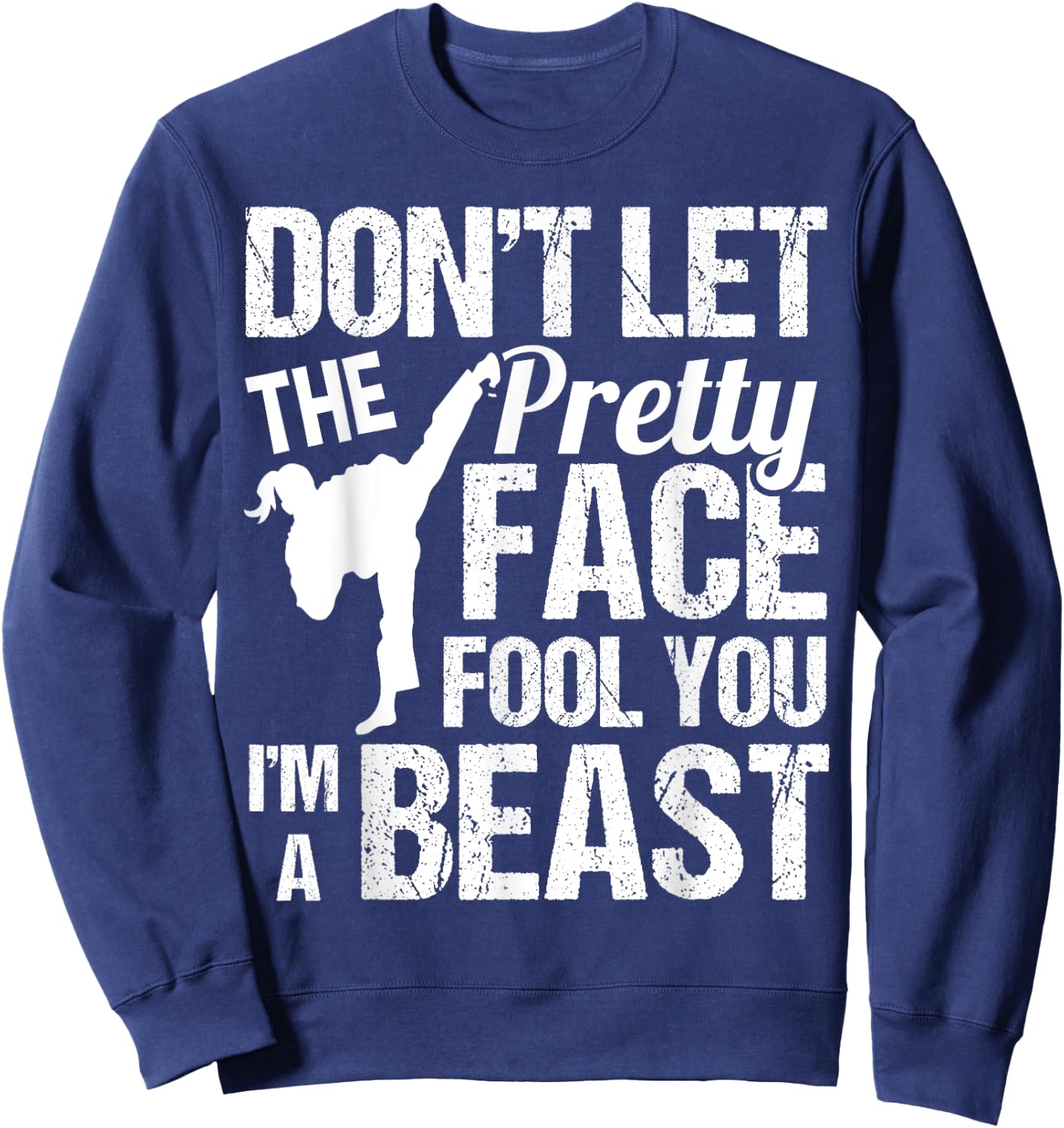 Dont Let The Pretty Face Fool You Karate Taekwondo Girl Sweatshirt - Sweatshirt | Navy