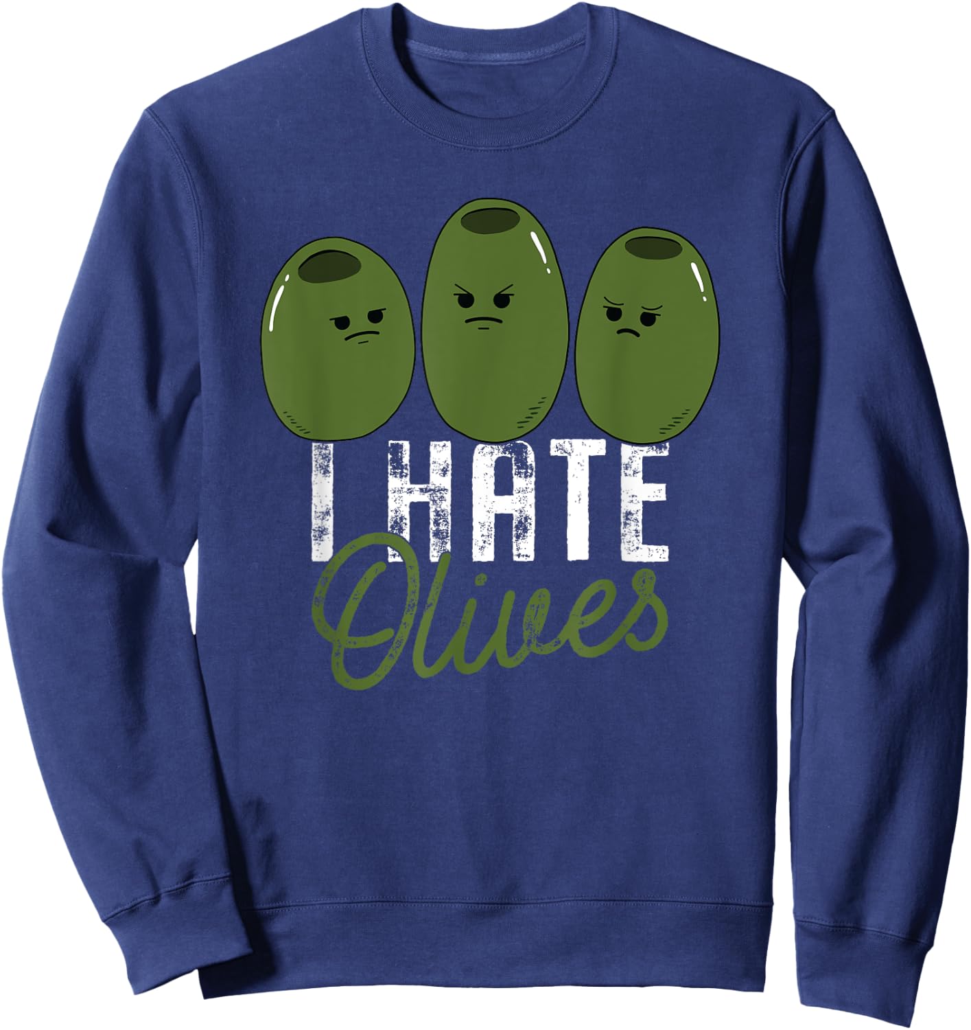 I Hate Olives Funny Food Anti Olive Sweatshirt - Sweatshirt | Navy