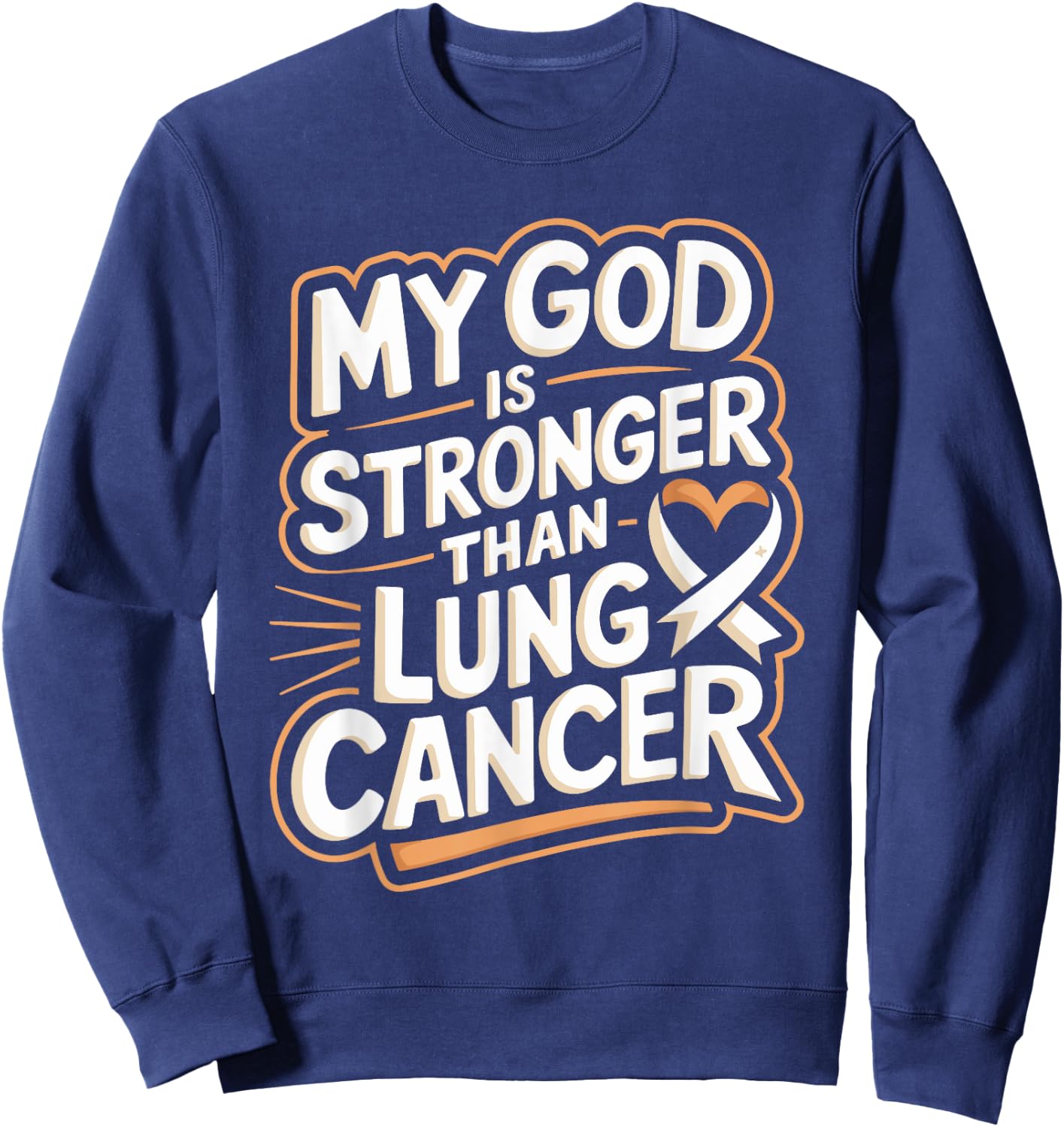 My God Is Stronger Than Lung Cancer Sweatshirt - Sweatshirt | Navy