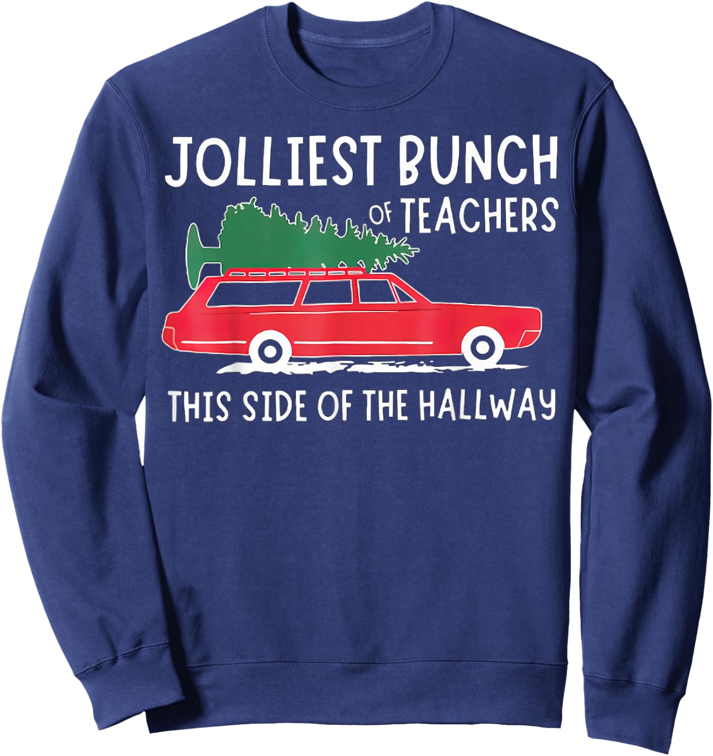 Jolliest Bunch Of Teachers This Side Of The Hallway Sweatshirt - Sweatshirt | Navy