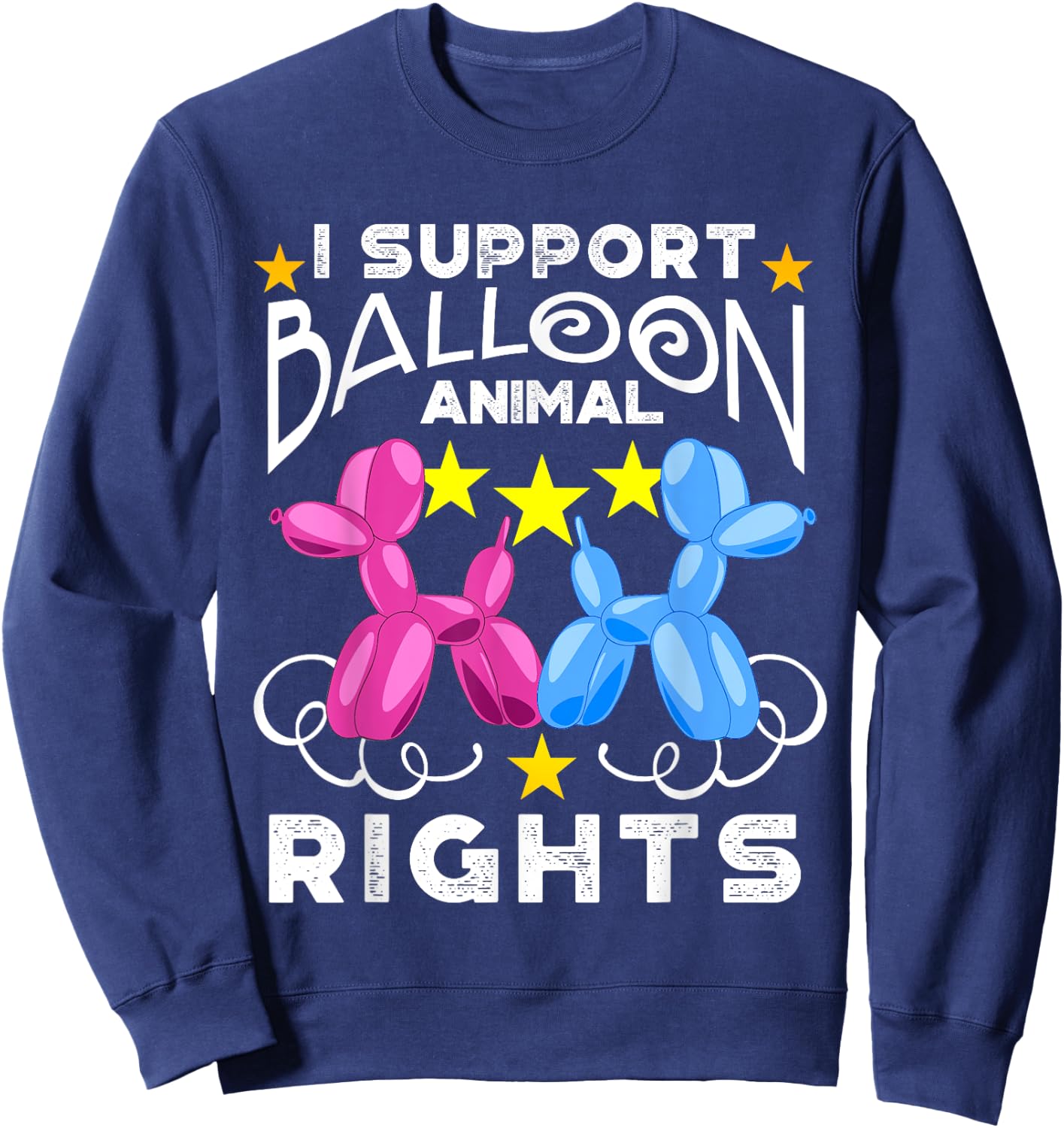 I Support Balloon Animal Rights Sweatshirt - Sweatshirt | Navy