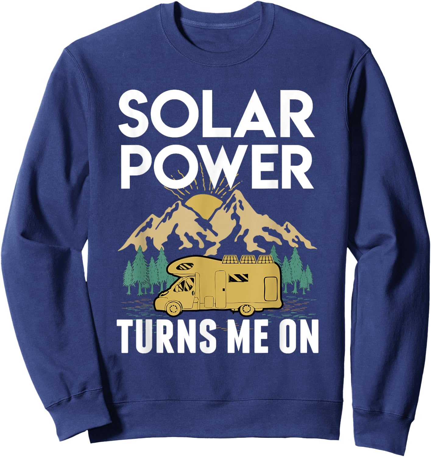 Solar Power Turns Me On RV Sweatshirt - Sweatshirt | Navy