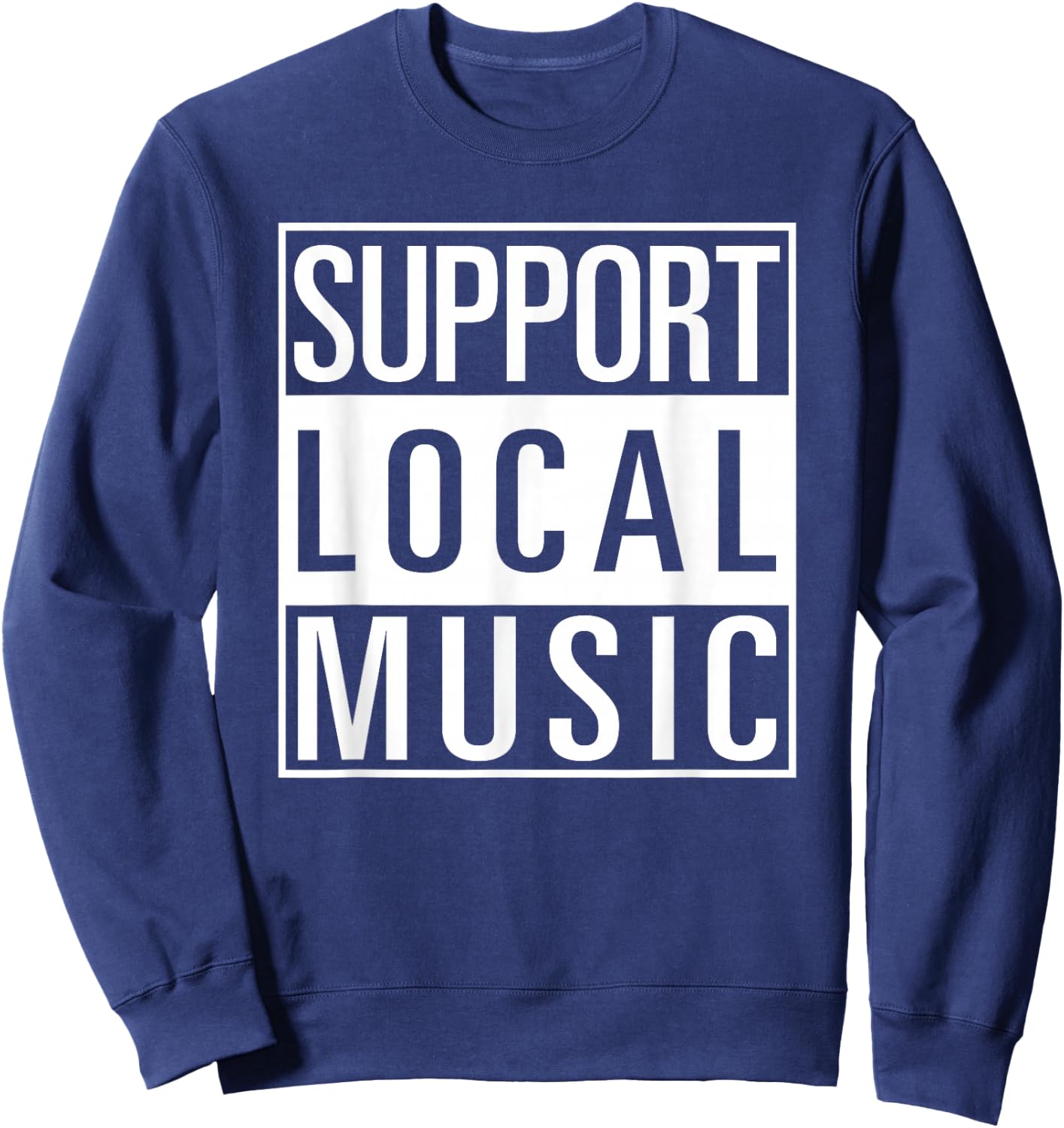 Support Local Music Shirt Sweatshirt - Sweatshirt | Navy