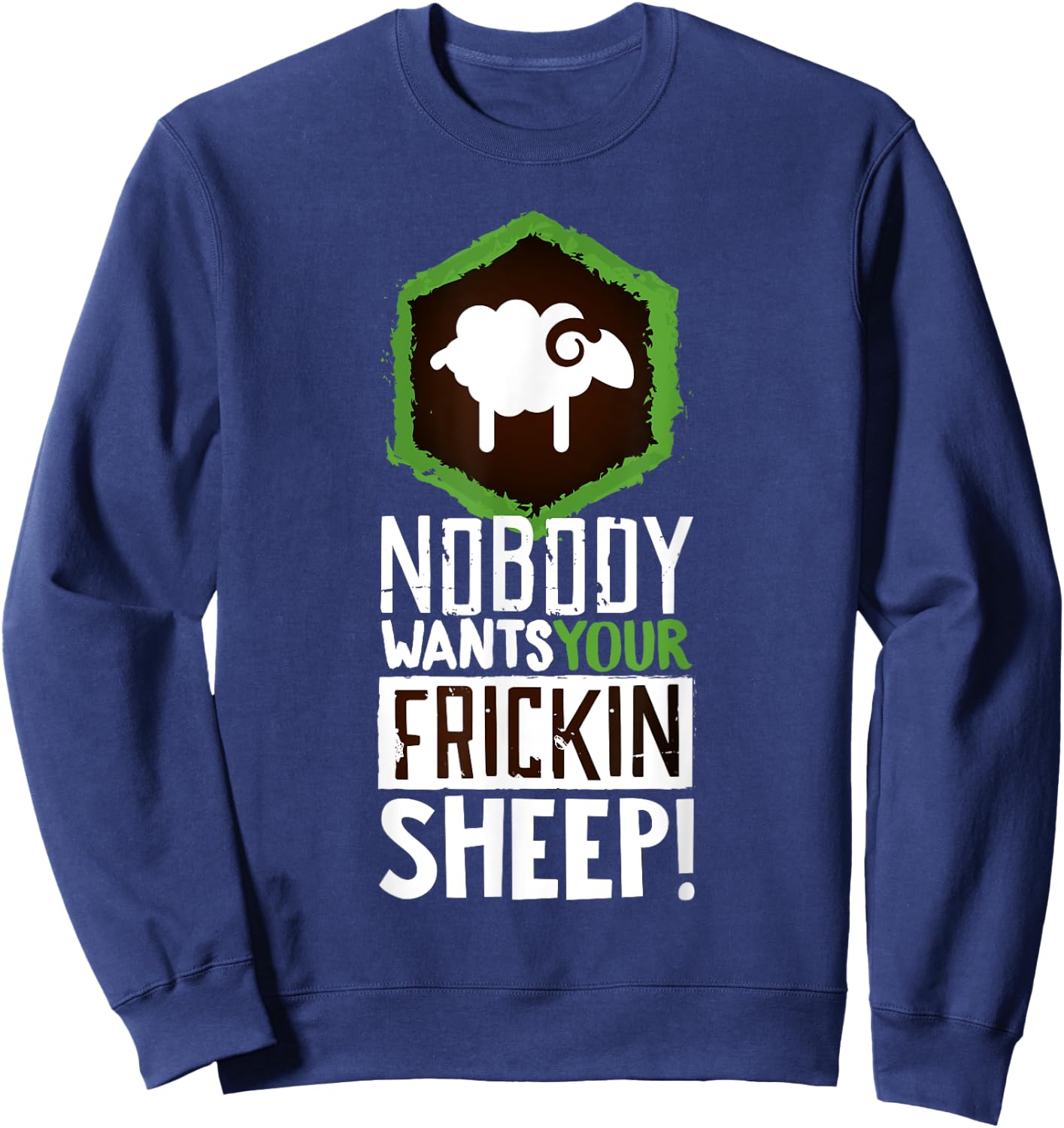 Nobody Wants Your Sheep Shirt Board Game Geek Nerd Fan Joke Sweatshirt - Sweatshirt | Navy