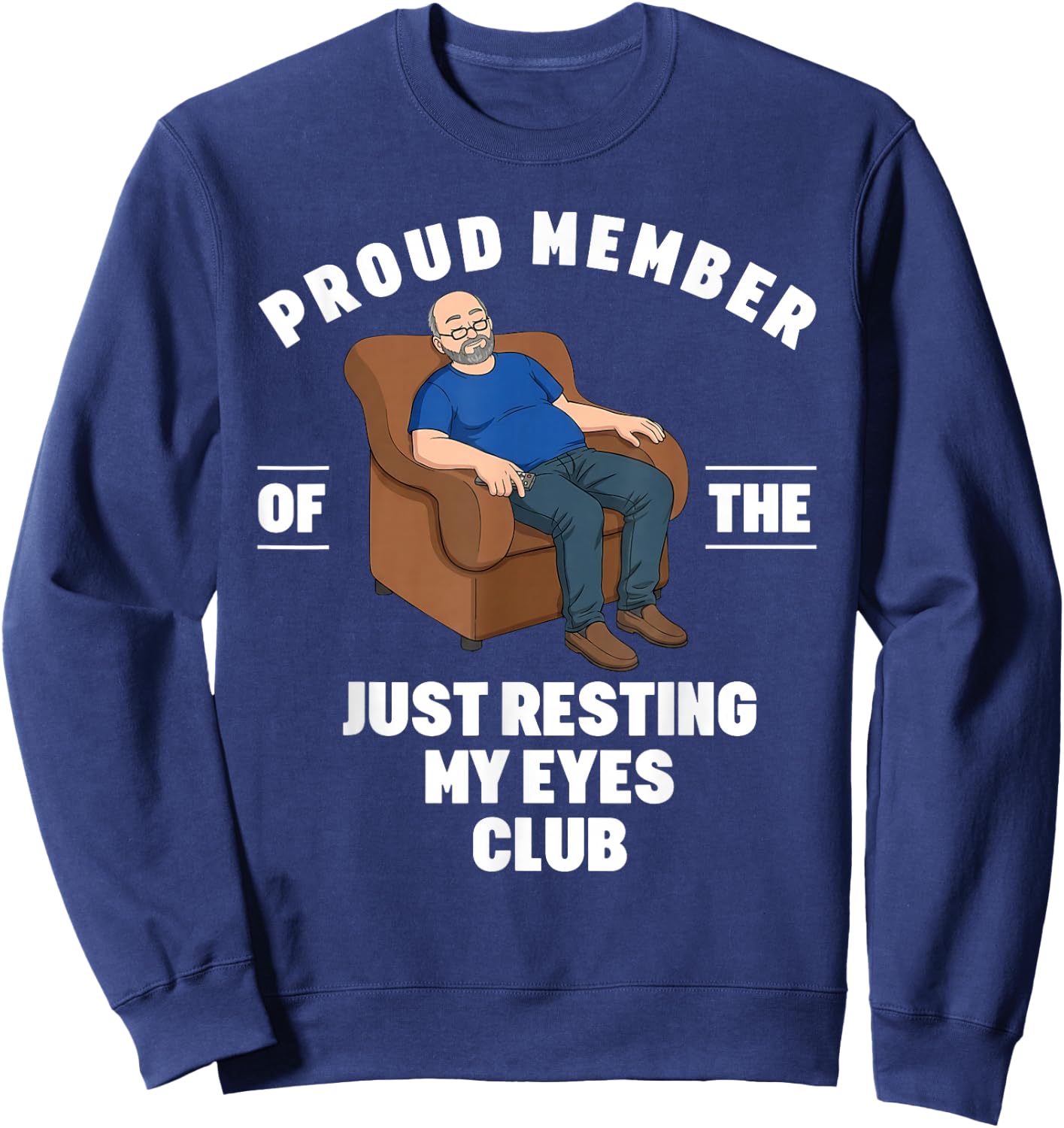 Proud Member of Just Resting My Eyes Club Dad Fathers Day Sweatshirt - Sweatshirt | Navy