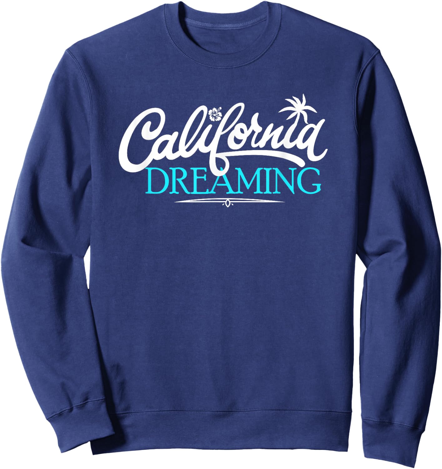 California Dreaming Cali Fun Life Beach Vacation Sweatshirt - Sweatshirt | Navy