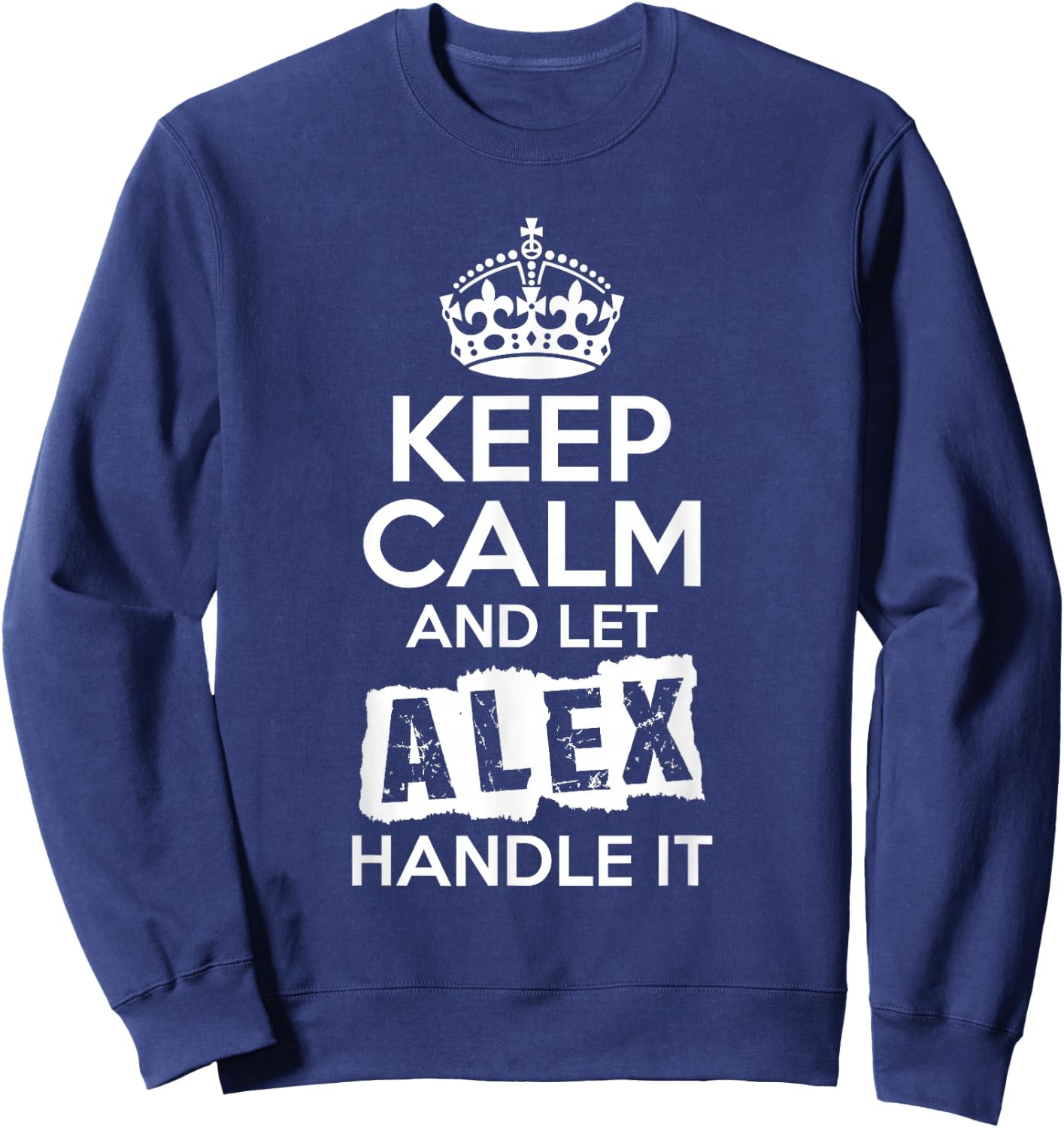 Alex Keep Calm and Let Alex Handle It Sweatshirt - Sweatshirt | Navy