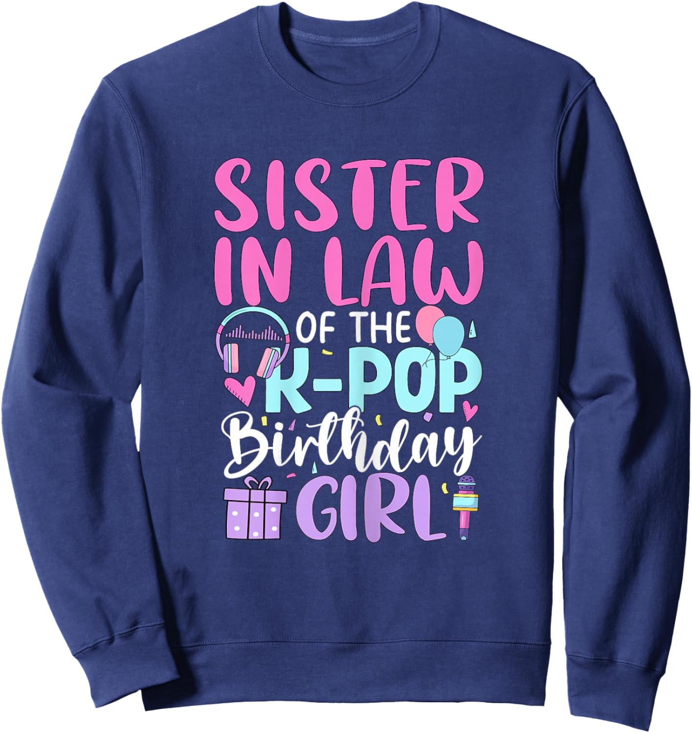 Sister in Law of The K-Pop Birthday Girl Korean Pop Sweatshirt - Sweatshirt | Navy