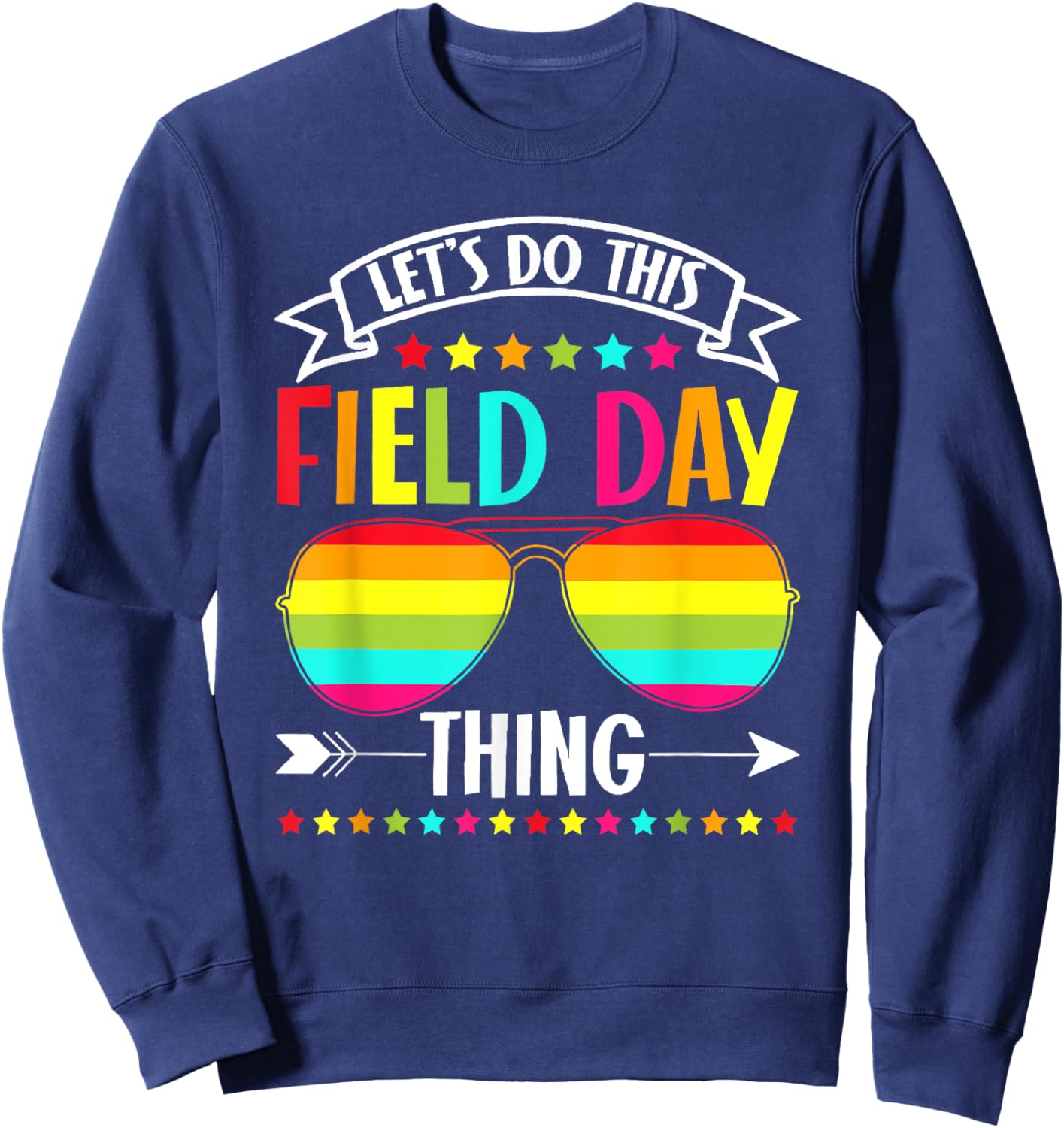 Let's Do This Field Day Thing Teacher Sweatshirt - Sweatshirt | Navy