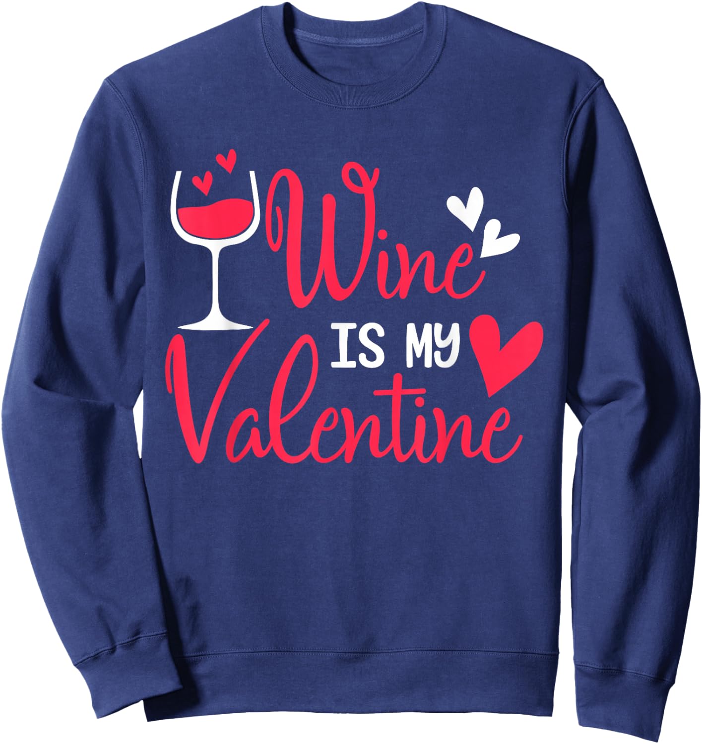 Wine Is My Valentine Sweatshirt - Sweatshirt | Navy