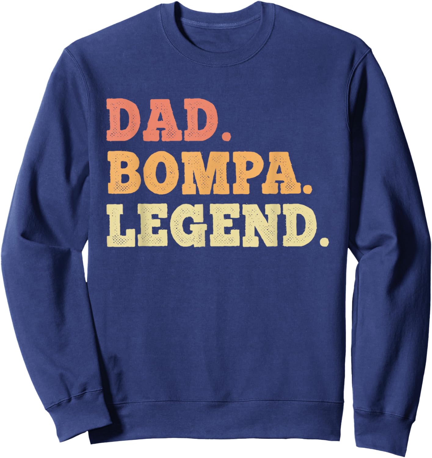 Dad Bompa Legend Retro Vintage Funny Legendary Sweatshirt - Sweatshirt | Navy