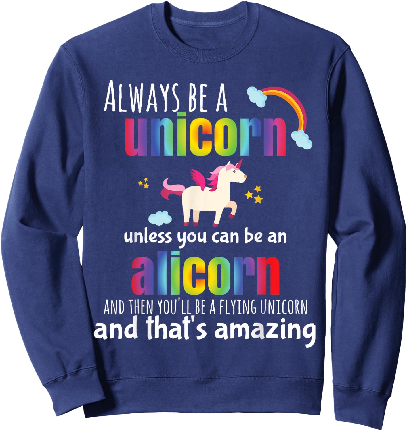 Hundredth Monkey Animal Cute Alicorn Always Be a Unicorn for Girls, Blue, Small Sweatshirt - Sweatshirt | Navy