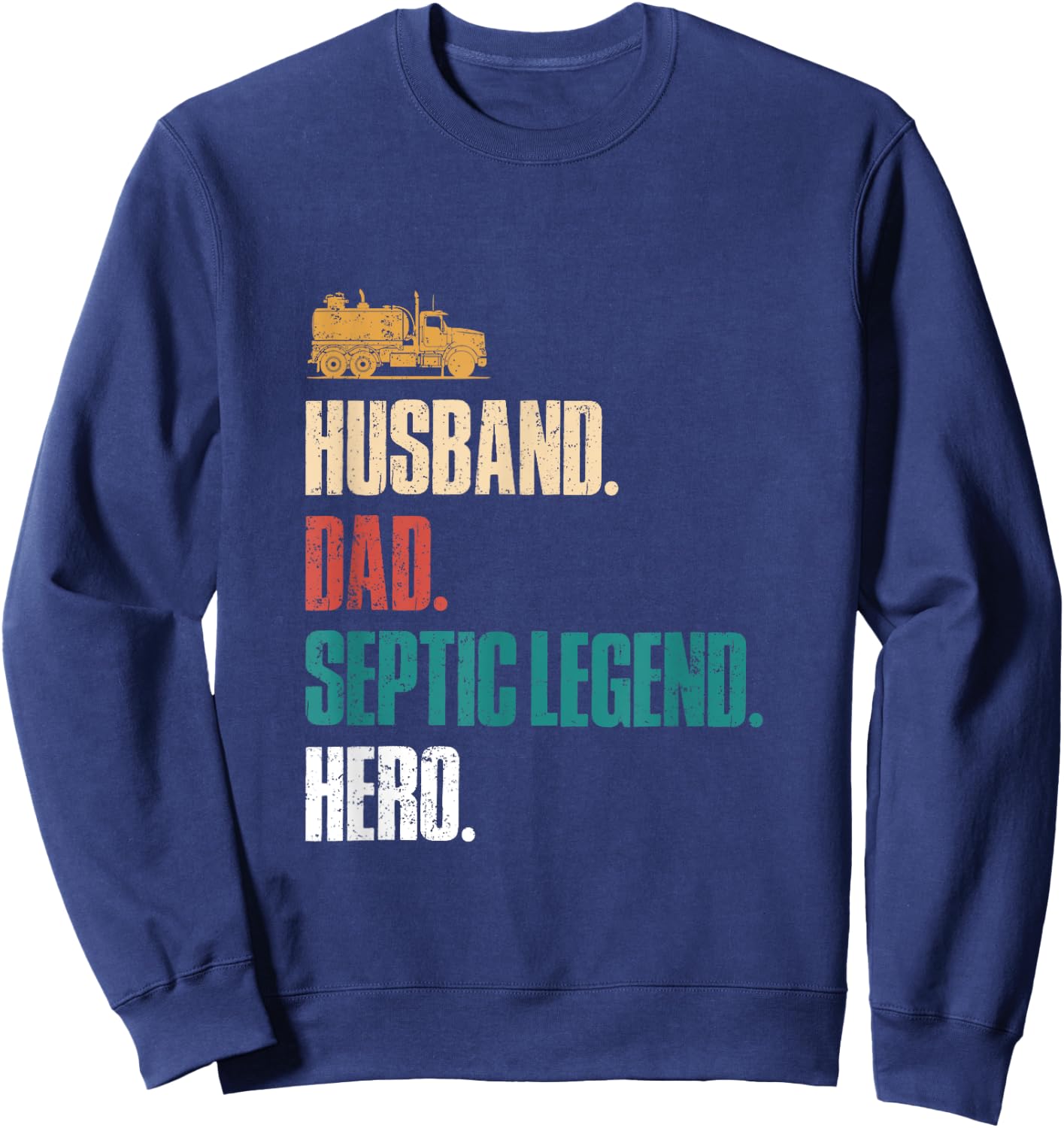 Septic Tank Installer Tech Pump Service Engineer Fathers Day Sweatshirt - Sweatshirt | Navy