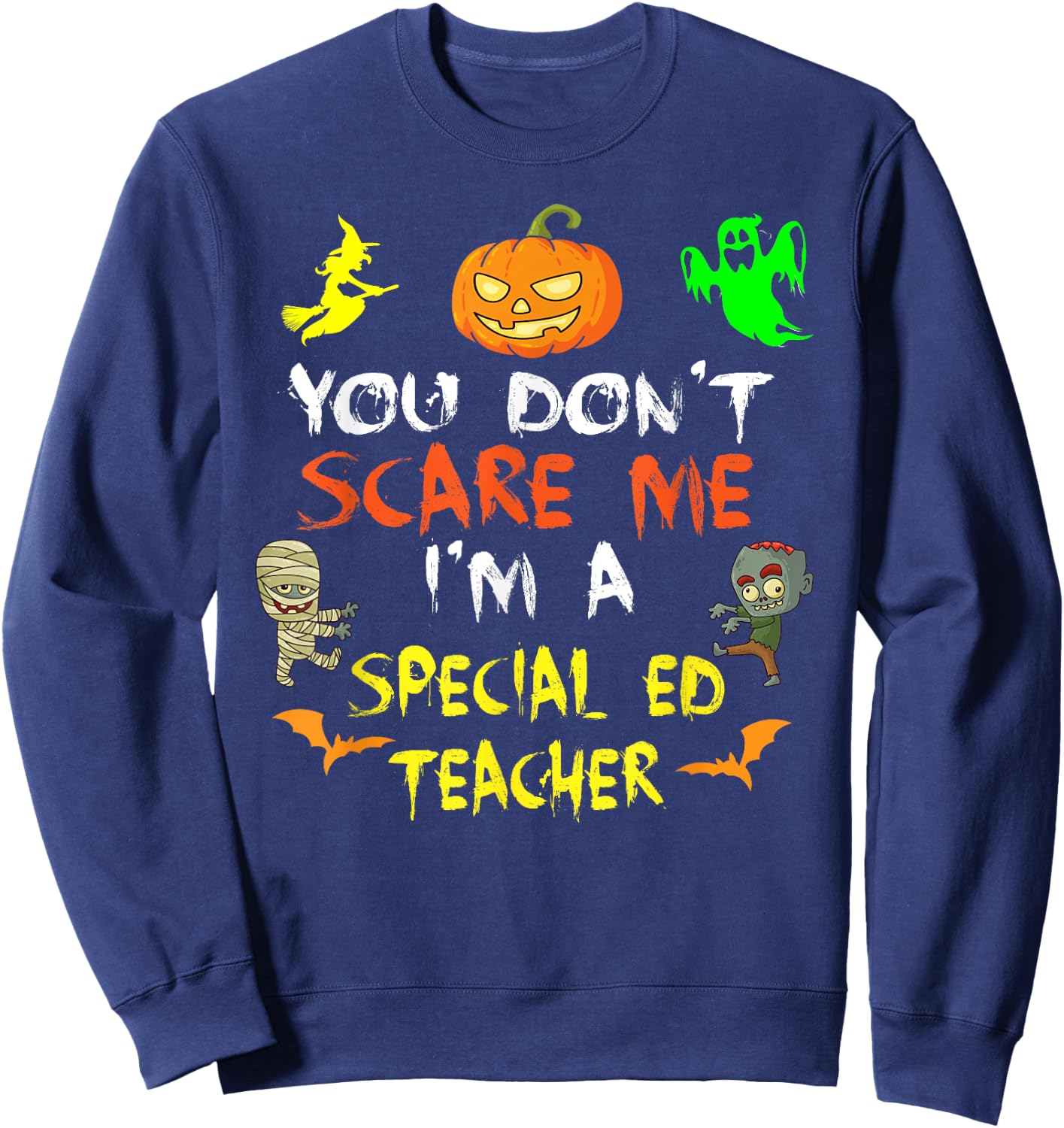 Don't Scare Me I'm A Special Ed Teacher Halloween Men Women Kids Sweatshirt - Sweatshirt | Navy