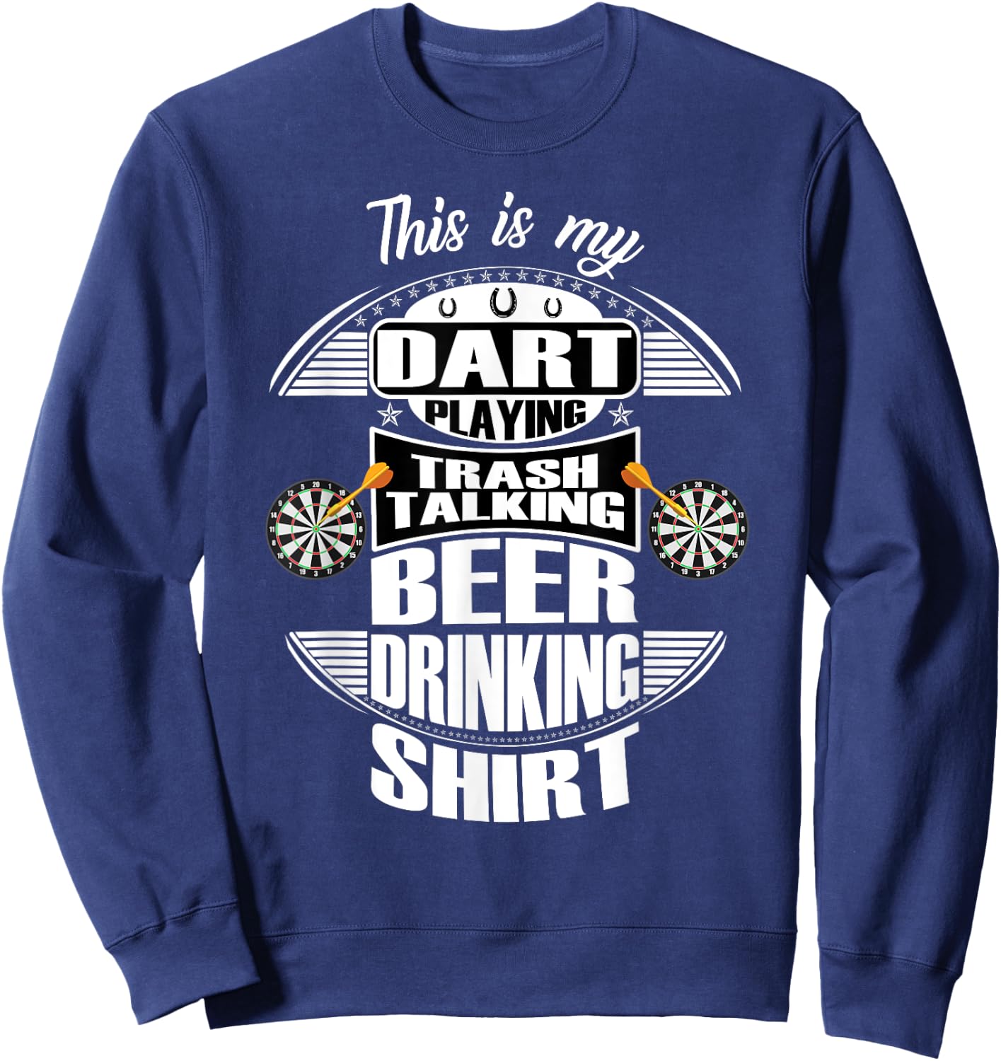 Funny Dart Apparel Saying Quotes & Women Sweatshirt - Sweatshirt | Navy