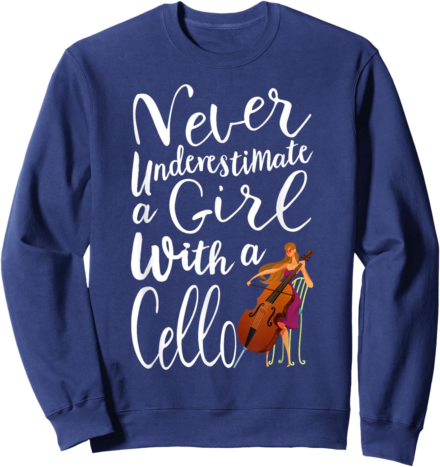 Never Underestimate a Girl With a Cello Cool Cello Quote Sweatshirt - Sweatshirt | Navy